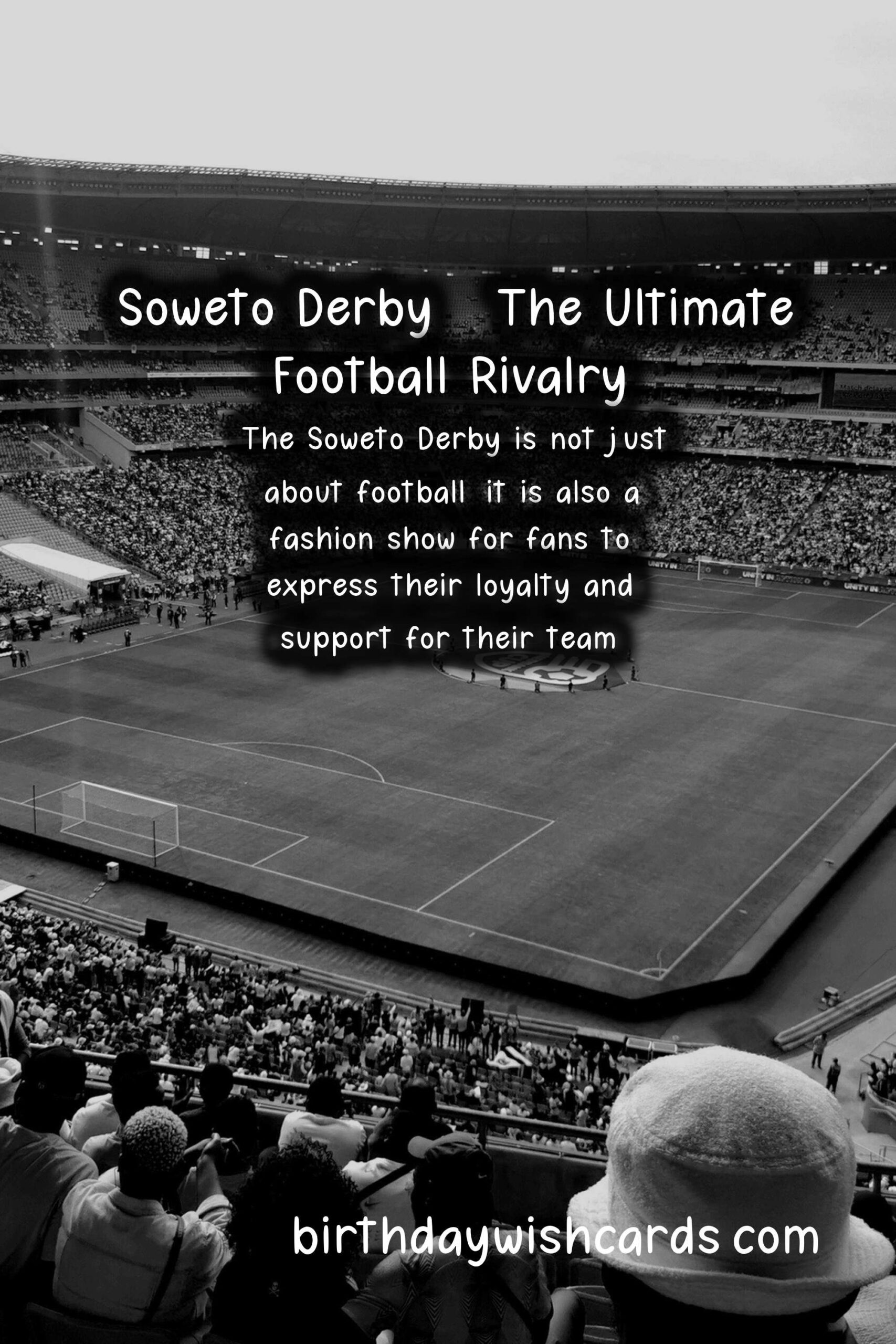 The Ultimate Guide to the Soweto Derby in February/March