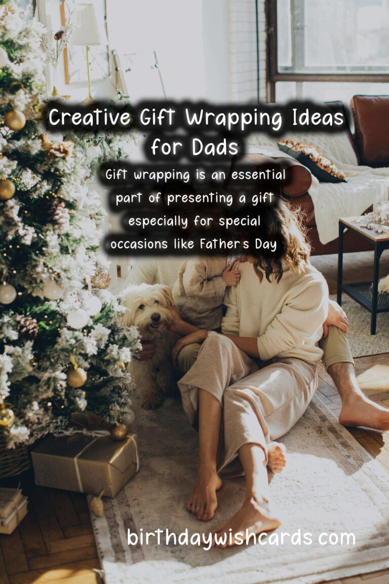 Creative Gift Wrapping Ideas for Dad’s Special Occasions