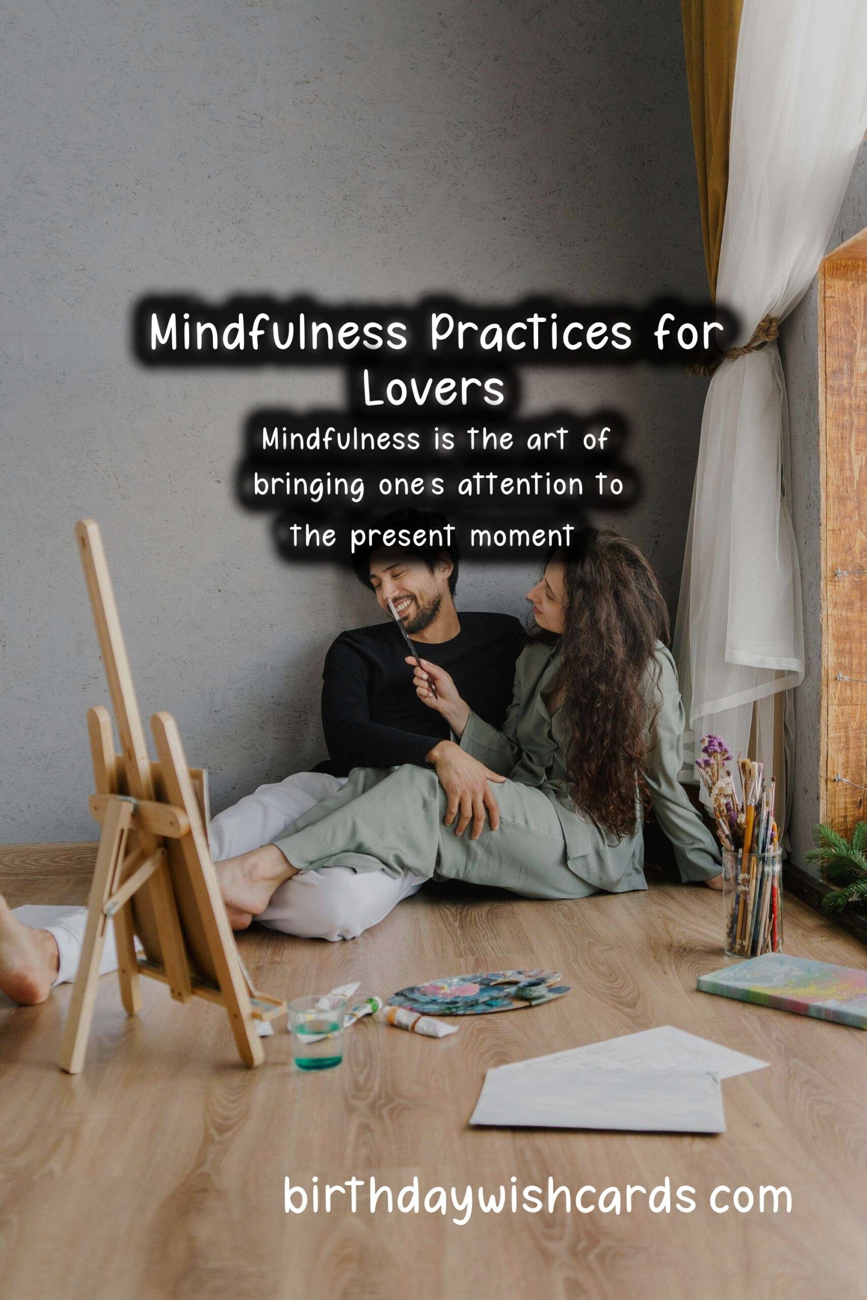 Exploring Mindfulness Practices for Lovers: Deepening Connection and Intimacy