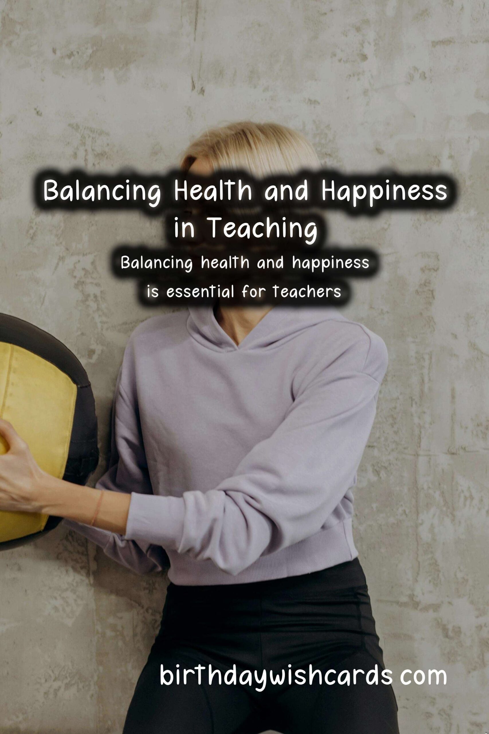 How to Balance Health and Happiness in Teachers