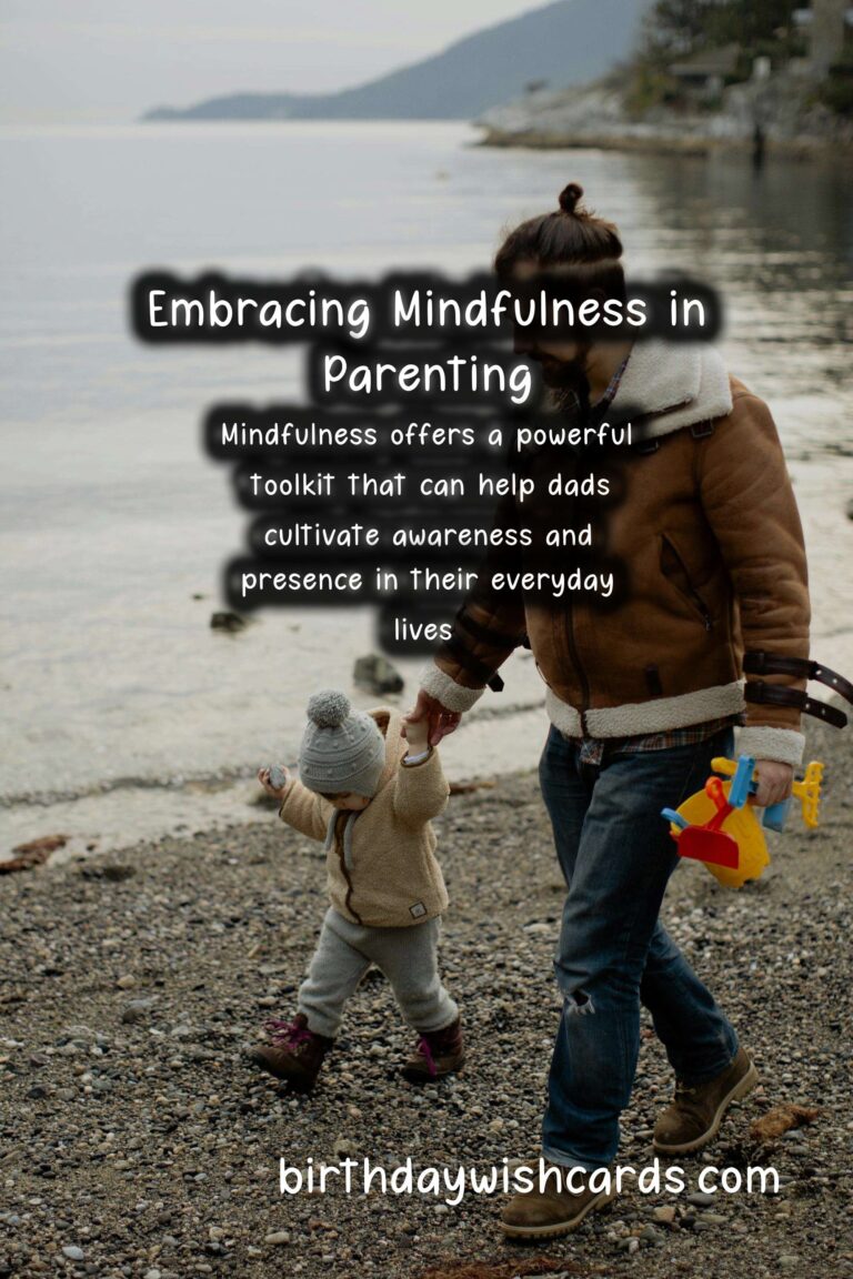Mindfulness Practices for Dads: Nurturing Presence in Parenting