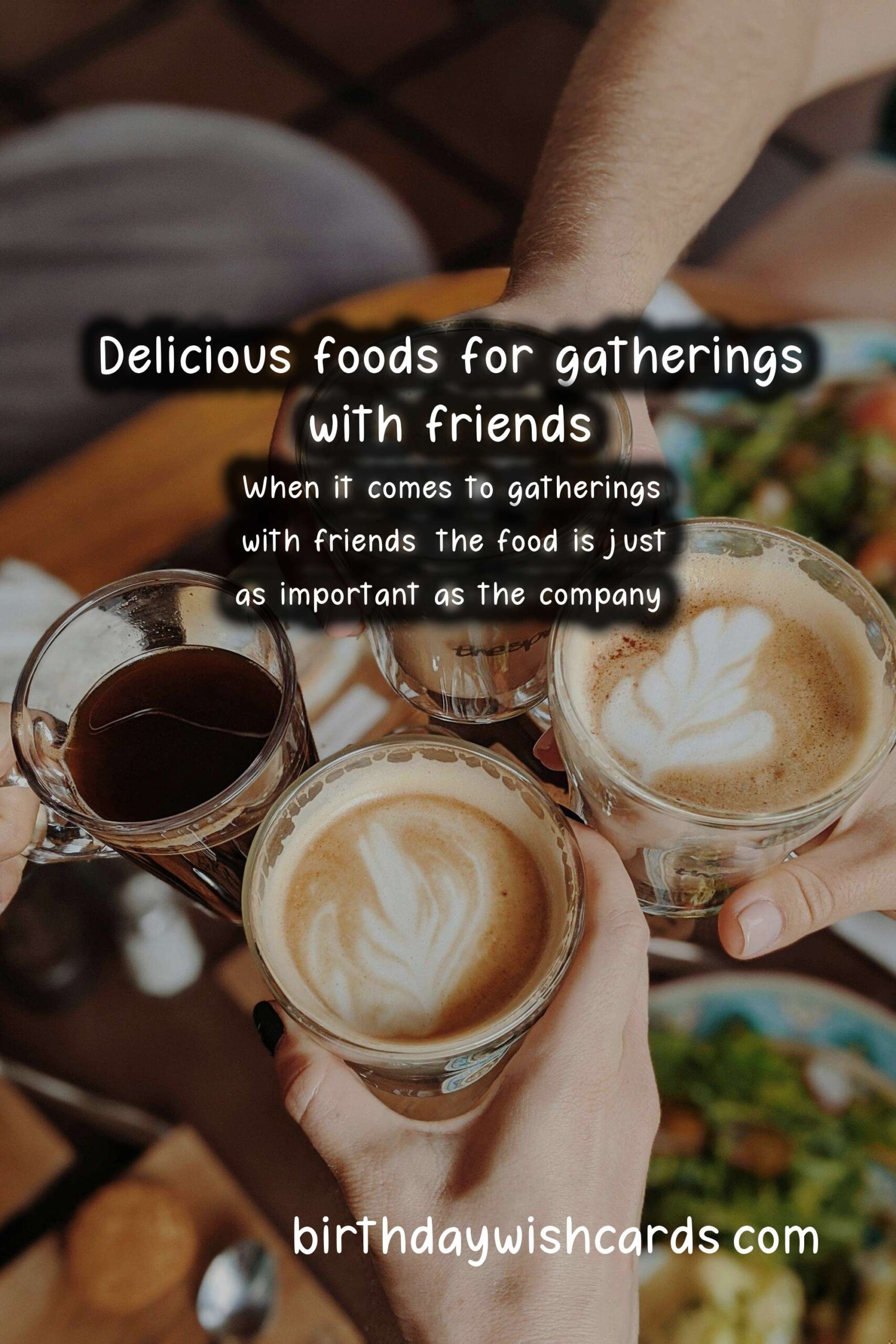 Top 10 Foods for Friends: Perfect Recipes for Every Gathering