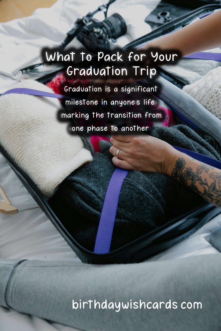 What to Pack for Graduation Trips: The Ultimate Guide