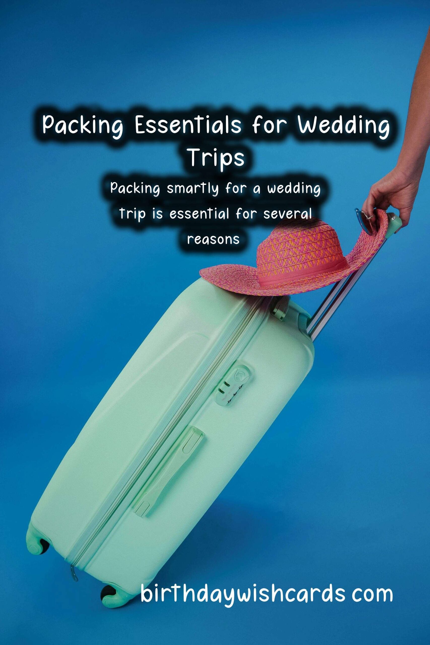 What to Pack for Wedding Trips: The Ultimate Guide
