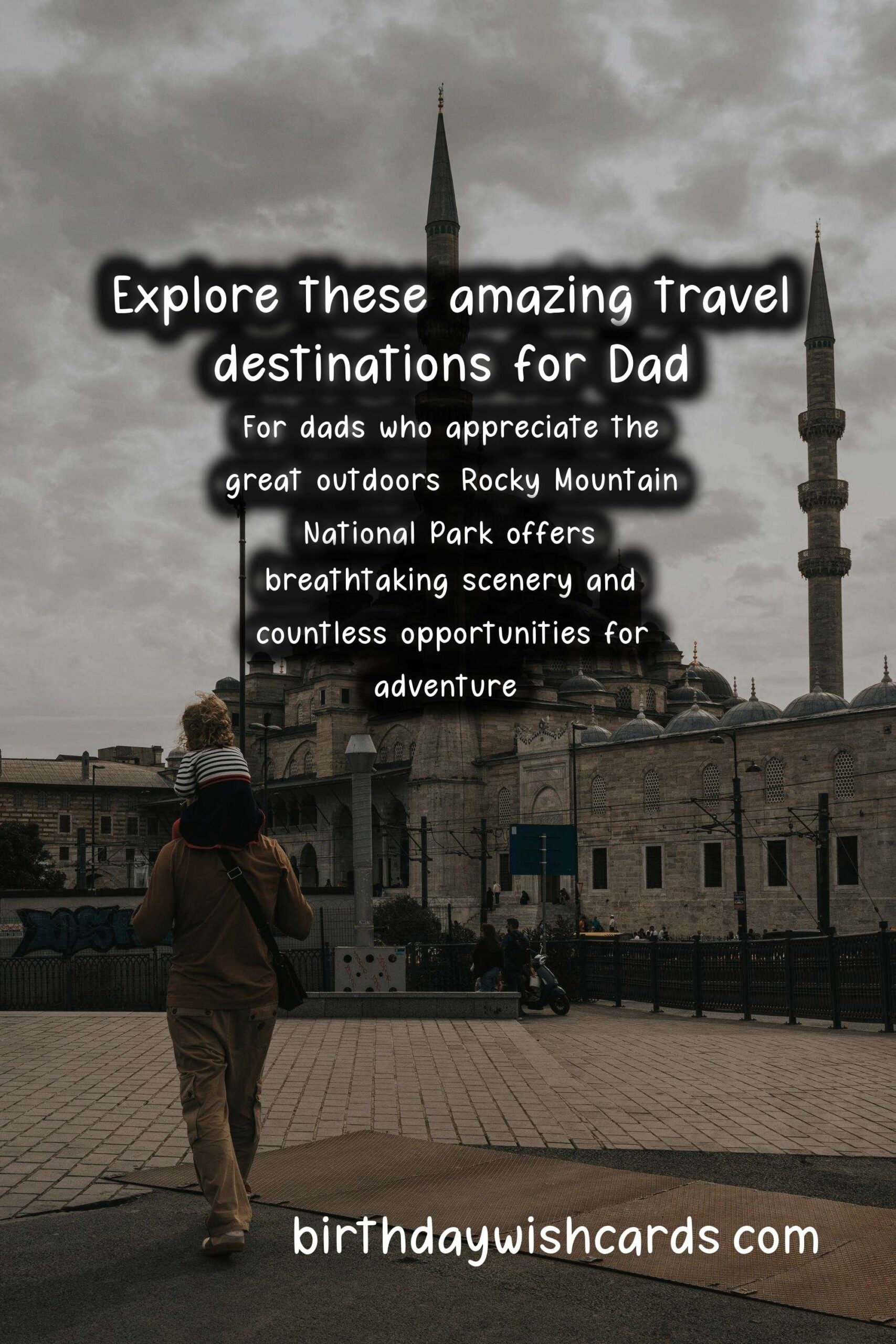 10 Best Travel Destinations for Dad: Adventure Awaits
