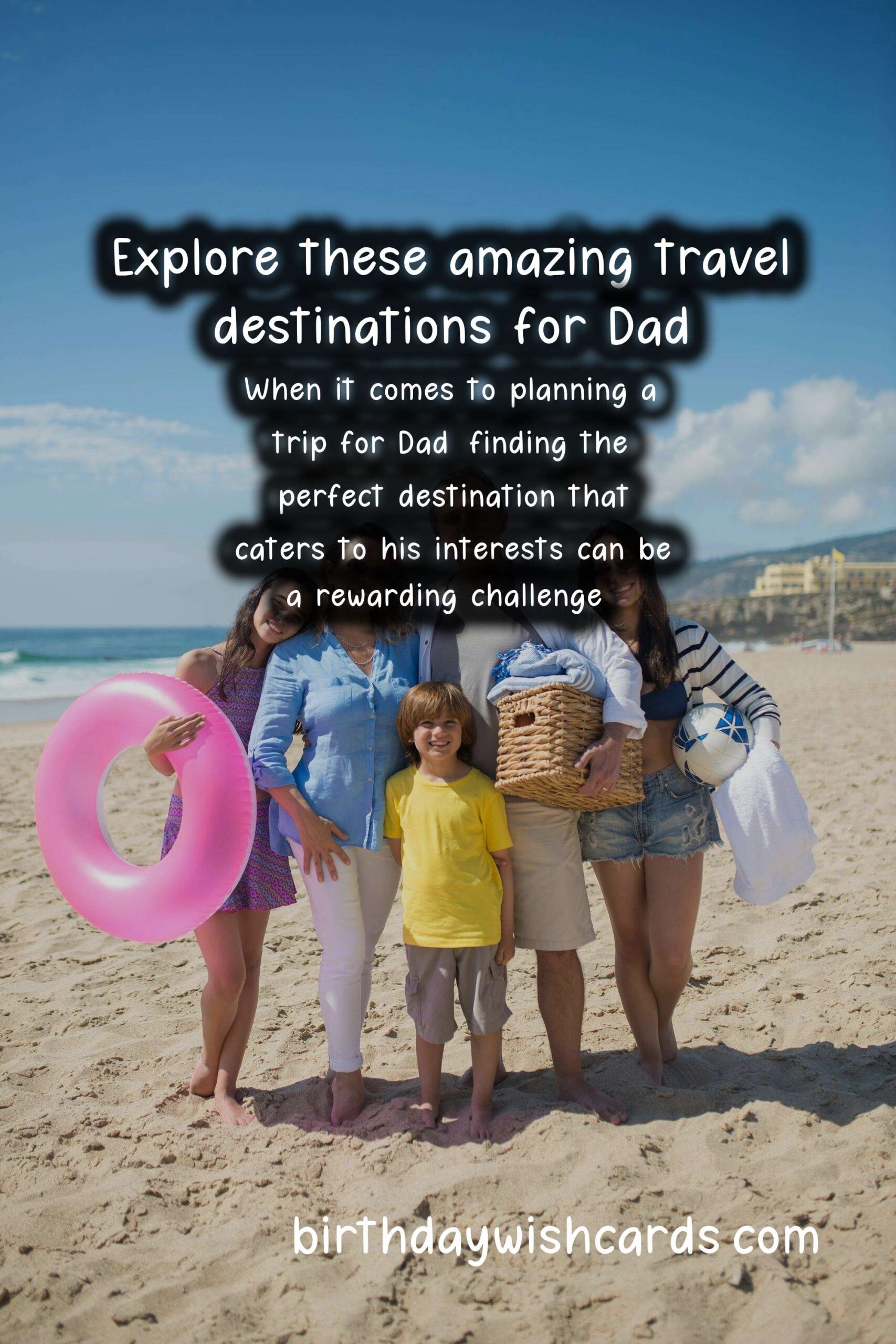 10 Best Travel Destinations for Dad: Adventure Awaits