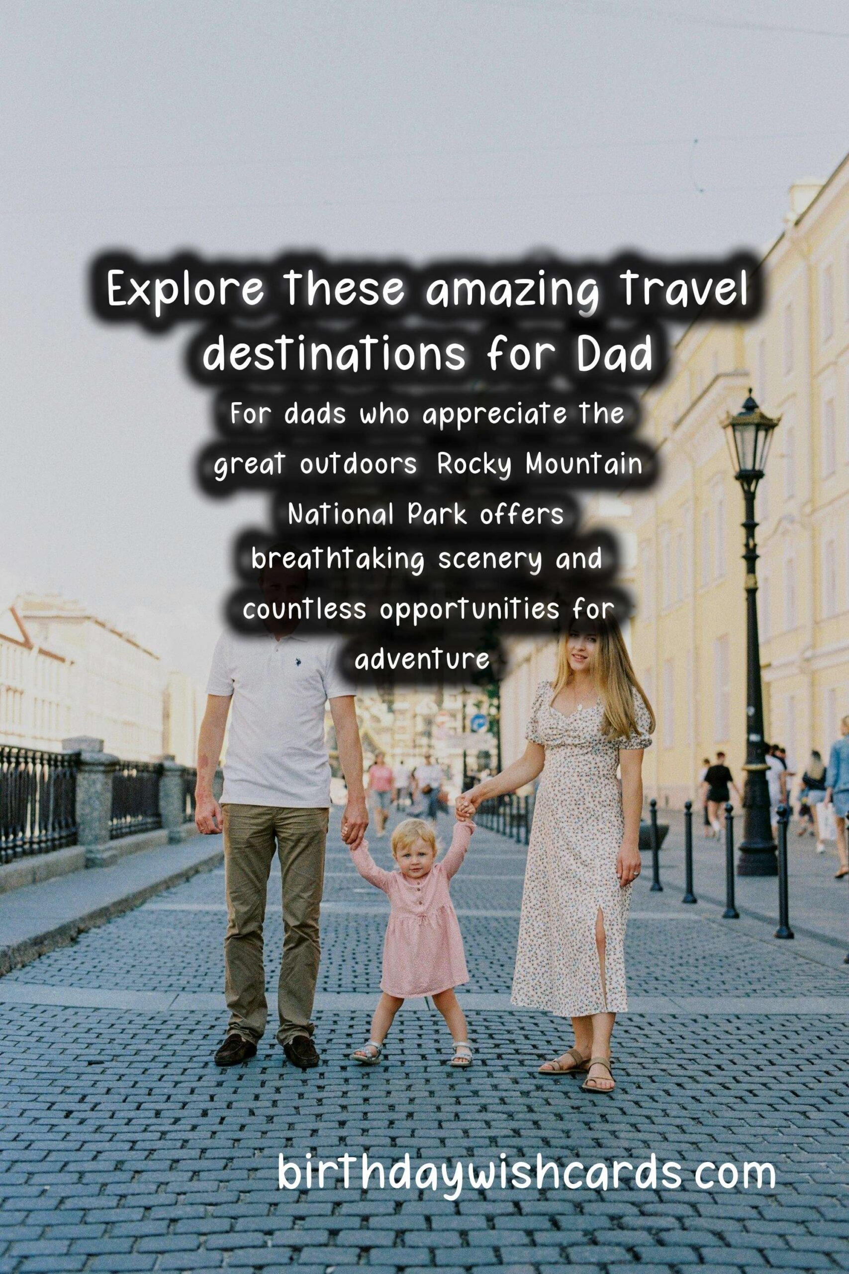 10 Best Travel Destinations for Dad: Adventure Awaits