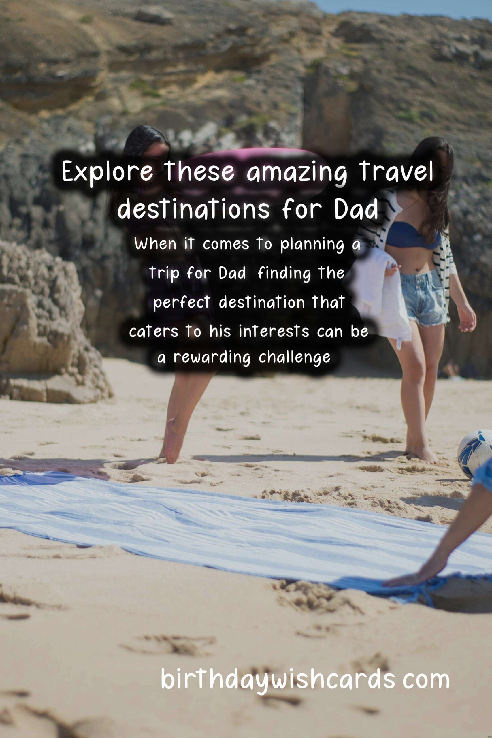 10 Best Travel Destinations for Dad: Adventure Awaits