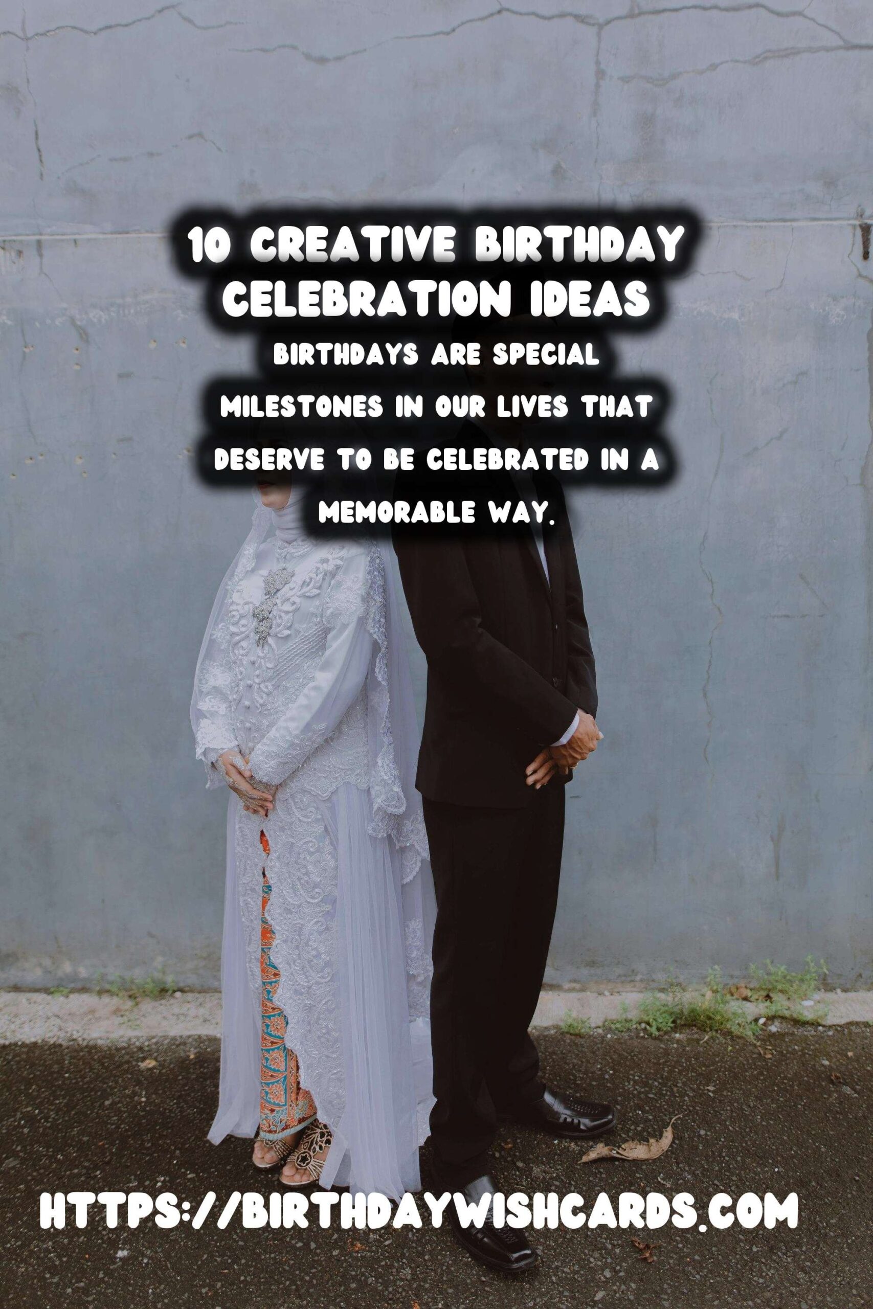 10 Meaningful Birthday Celebration Ideas for Unforgettable Birthdays
