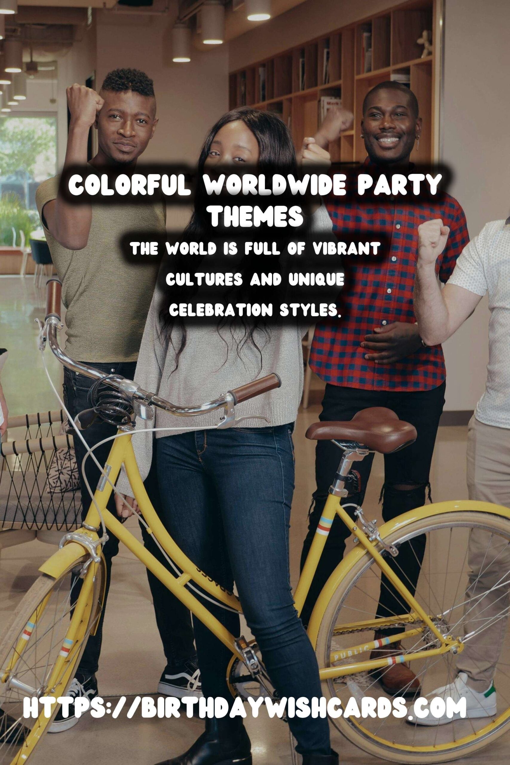 100 Colorful Worldwide Party Themes Ideas for Global Celebrations
