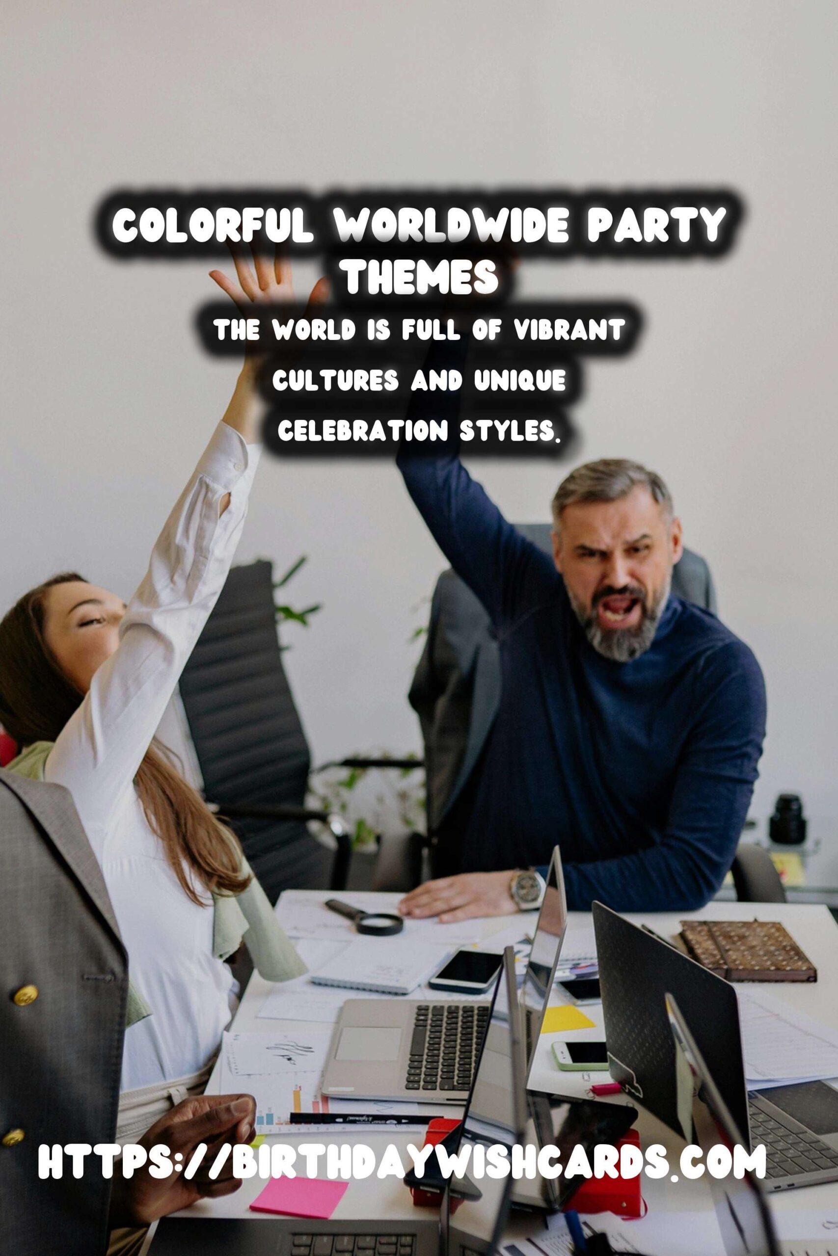 100 Colorful Worldwide Party Themes Ideas for Global Celebrations