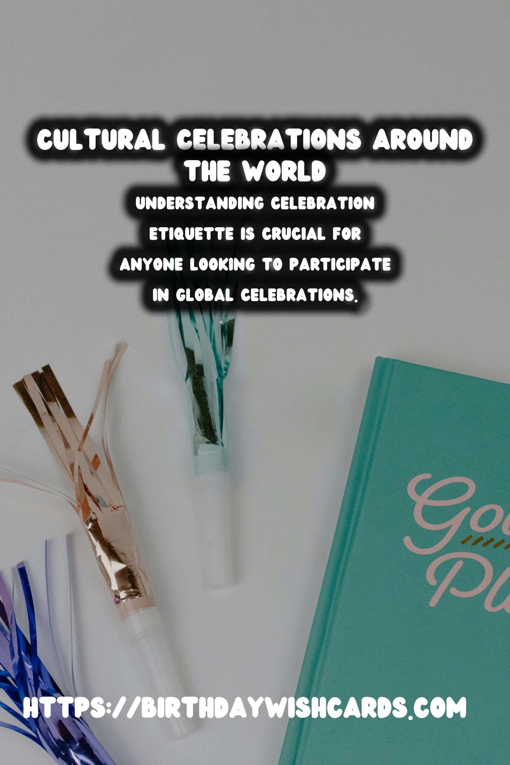 15 Essential Celebration Etiquette Around the World Ideas for Global Celebrations