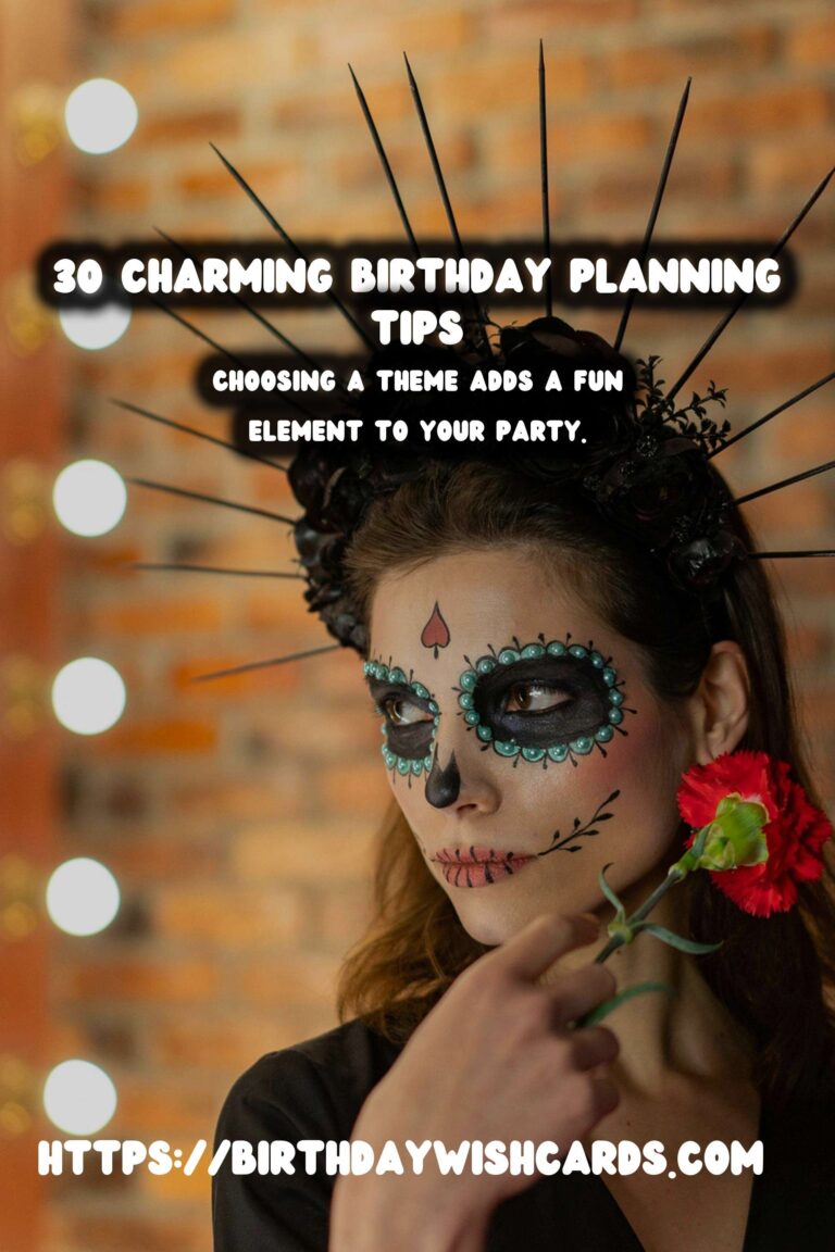 30 Charming Birthday Planning Tips and Ideas for Memorable Celebrations