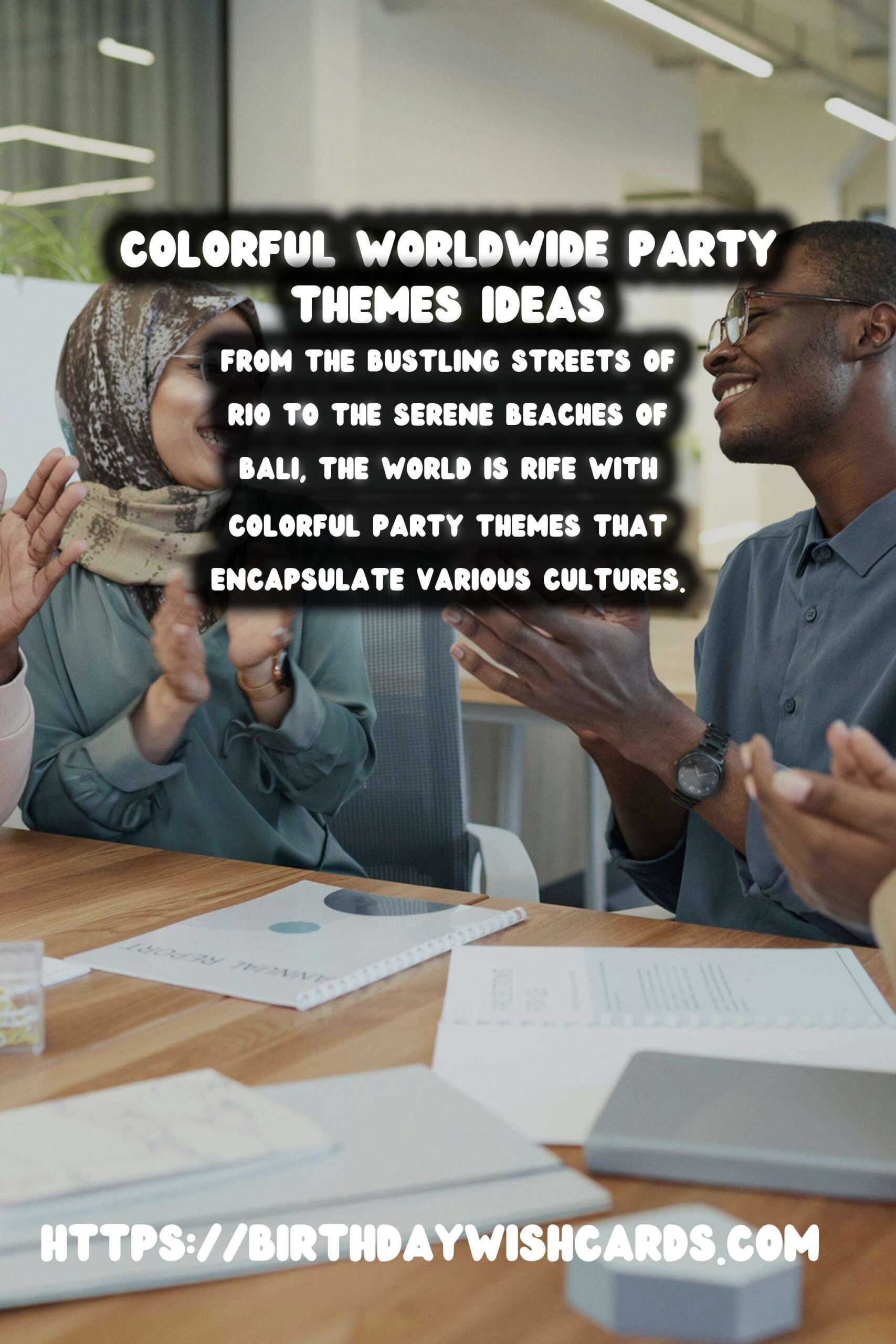 30 Colorful Worldwide Party Themes Ideas for Global Celebrations
