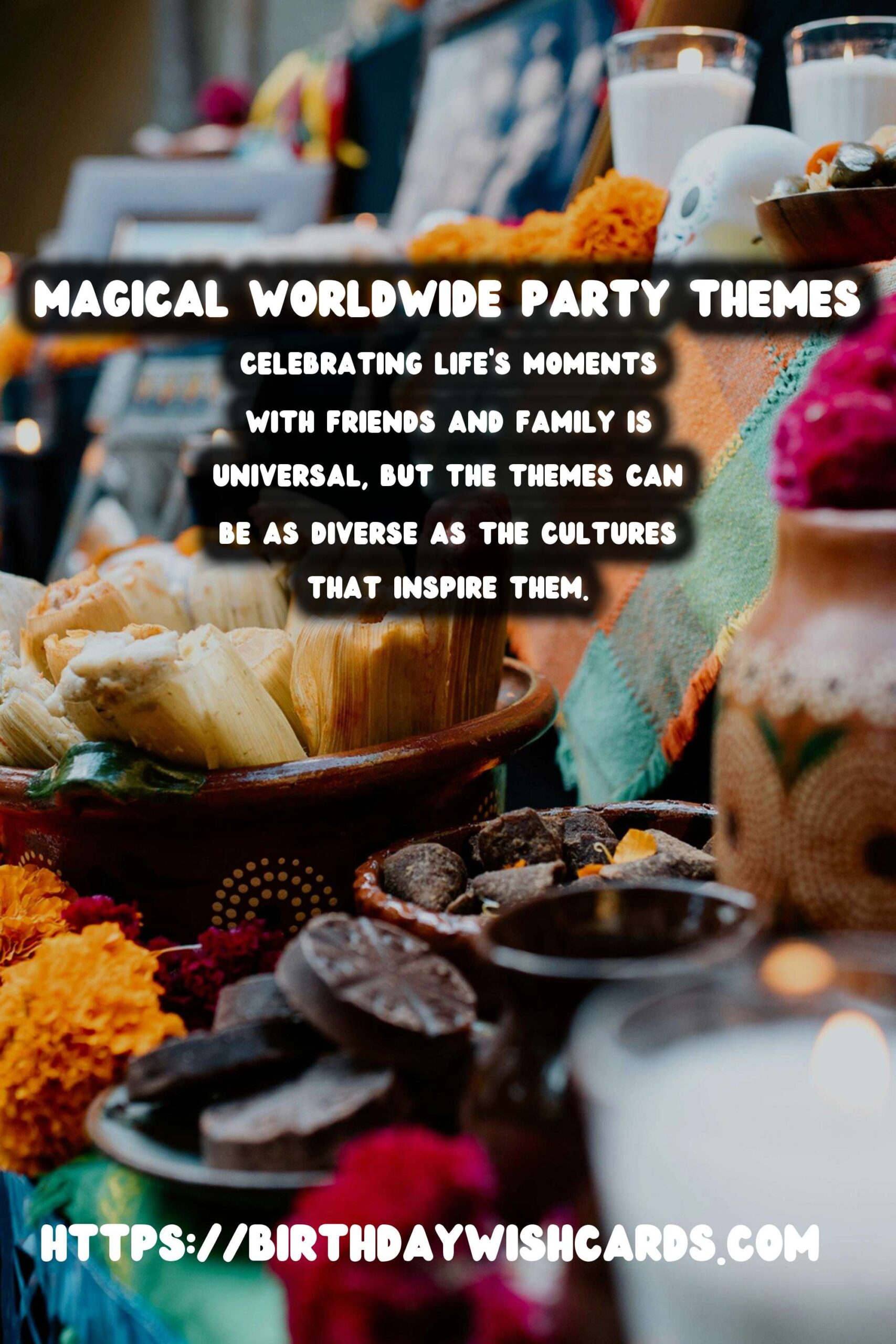 30 Magical Worldwide Party Themes Ideas for Global Celebrations