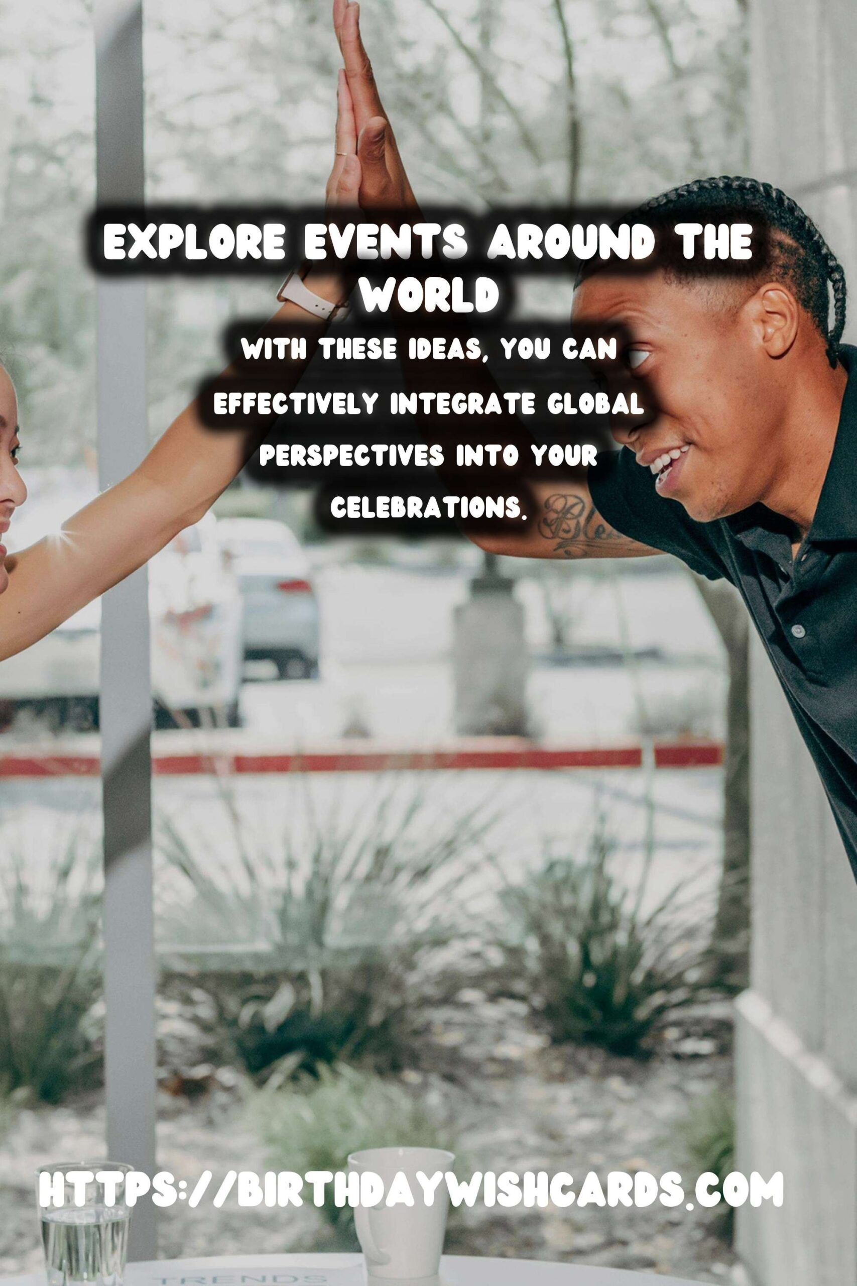 50 Fun Global Event Inspiration Ideas for Global Celebrations