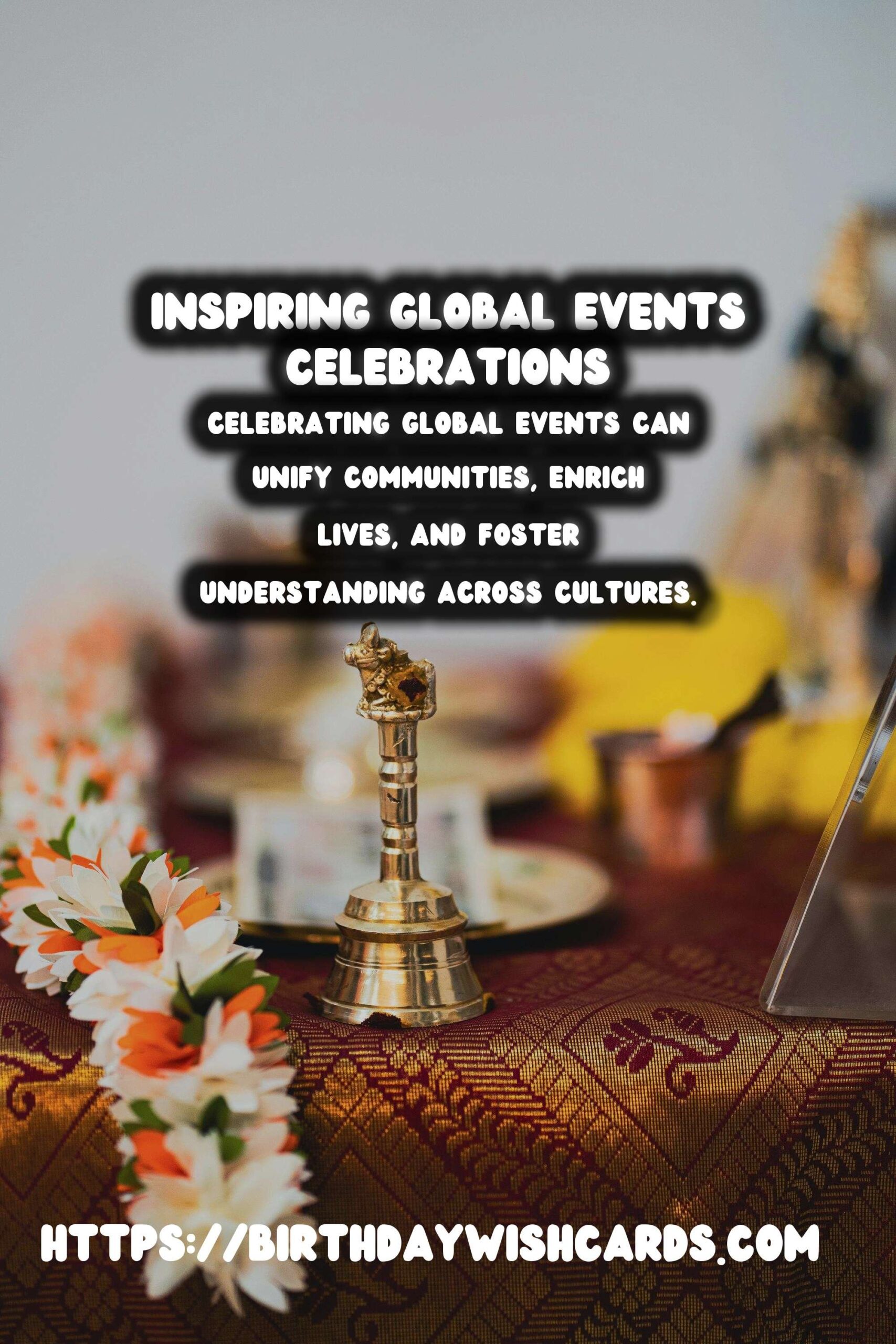 50 Meaningful Global Event Inspiration Ideas for Global Celebrations