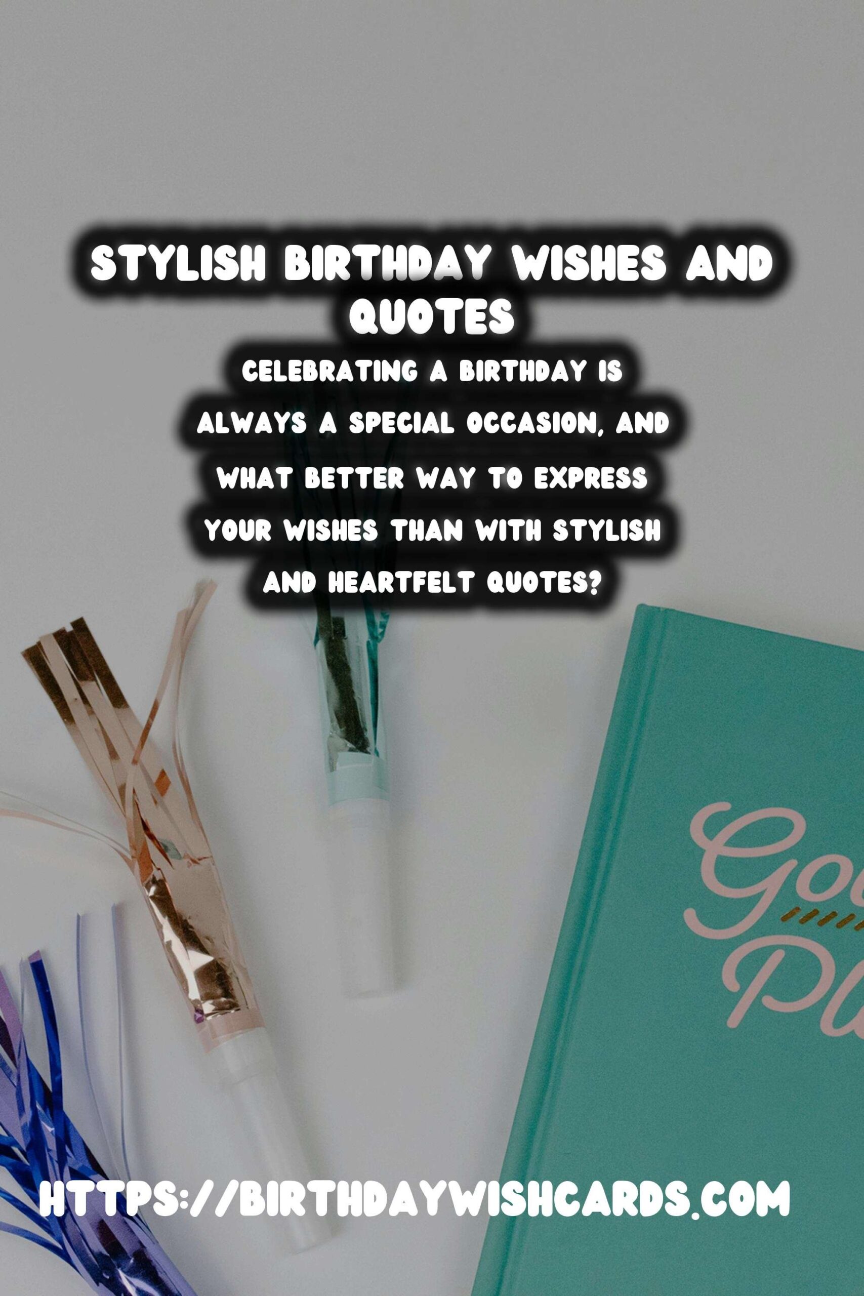 75 Stylish Birthday Quotes Ideas for Birthdays
