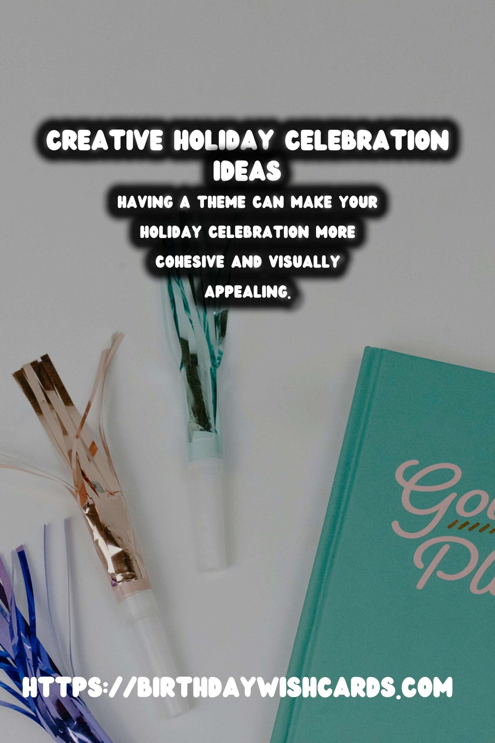 Amazing Ways to Plan Holiday Celebration Ideas