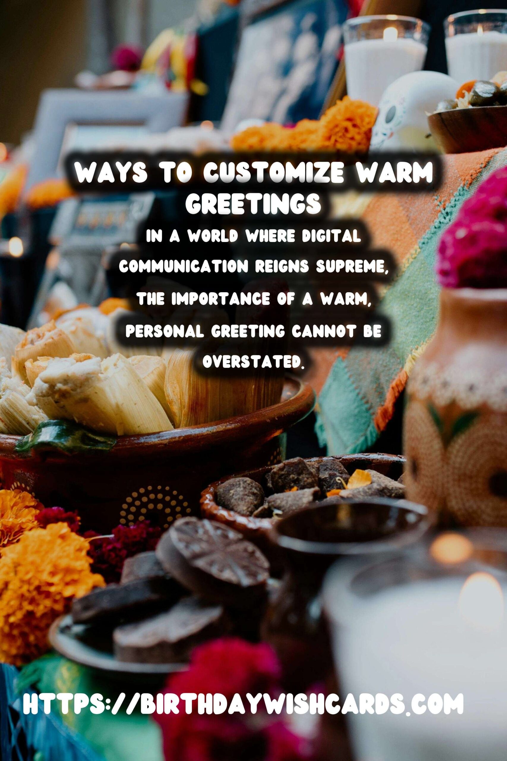 Authentic Ways to Customize Warm Greetings