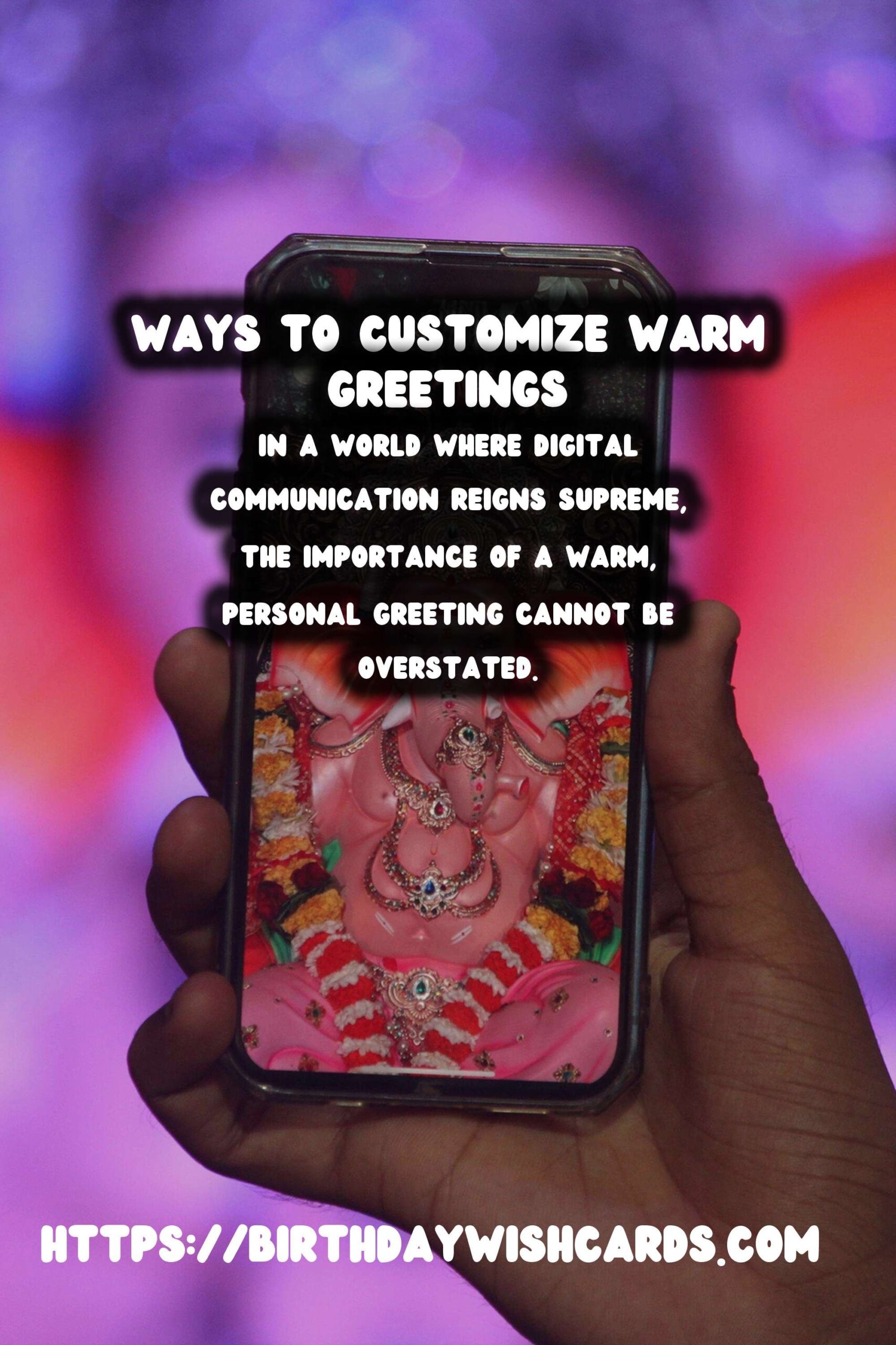Authentic Ways to Customize Warm Greetings