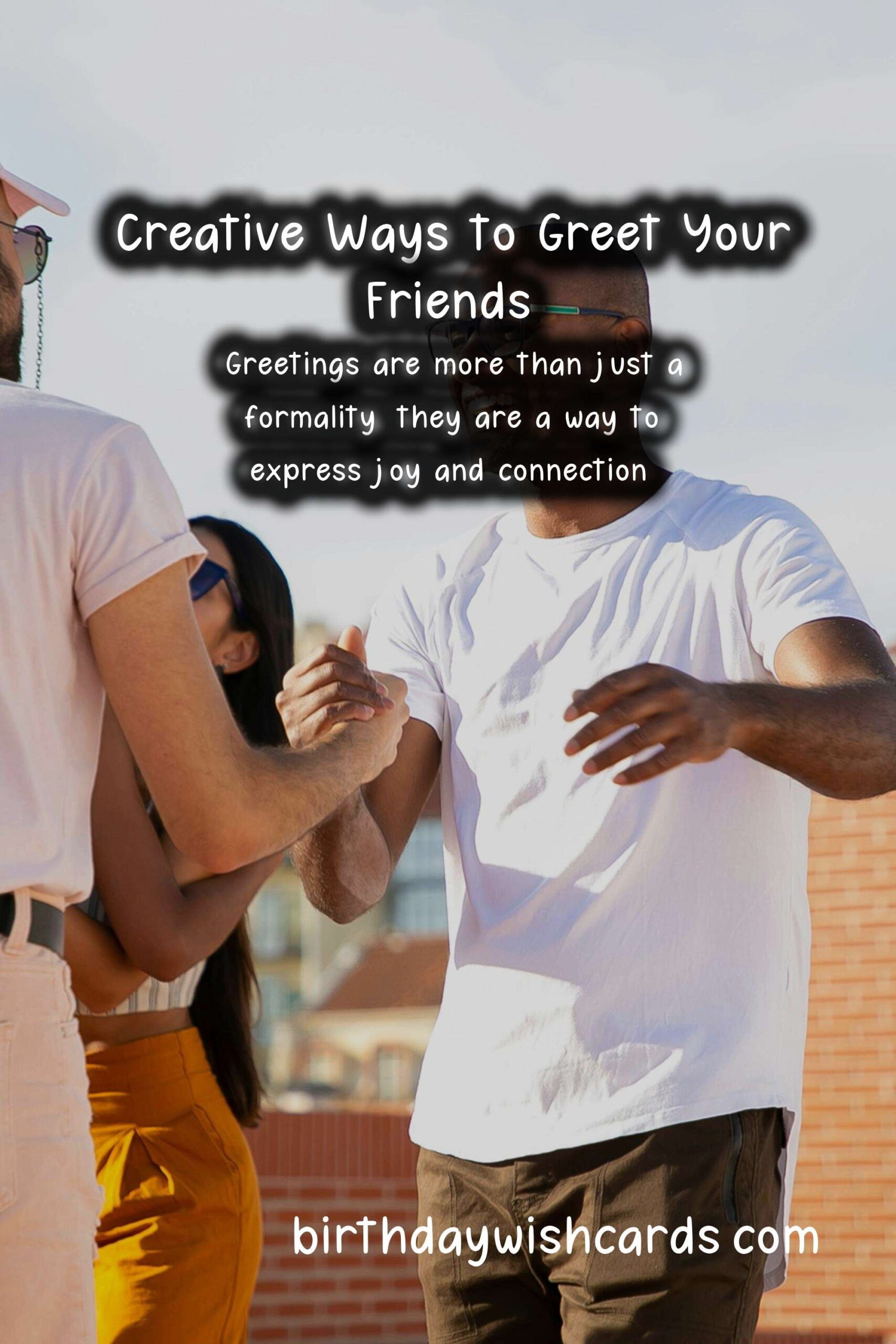 Best Greetings for Friends: Creative Ways to Say Hello