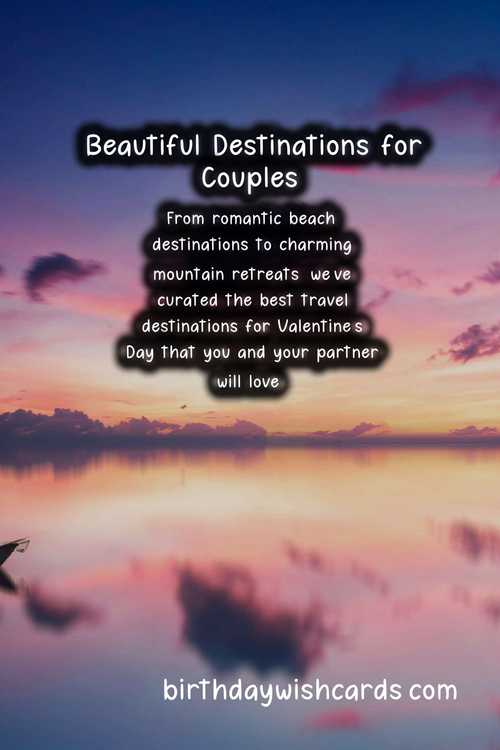 Best Travel Destinations for Valentine's Day