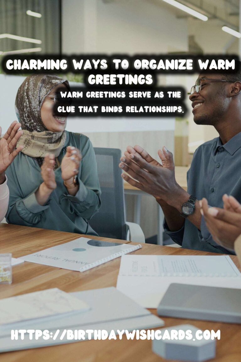 Charming Ways to Organize Warm Greetings
