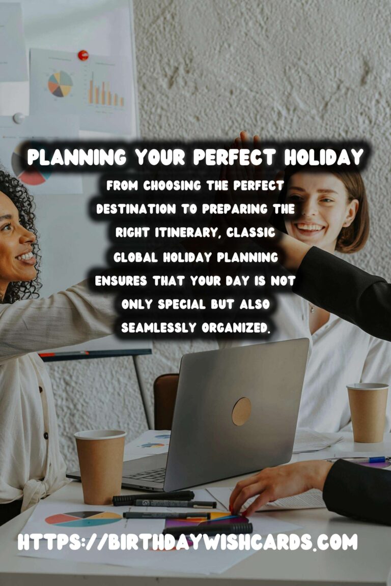 Classic Global Holiday Planning to Make Your Day Special