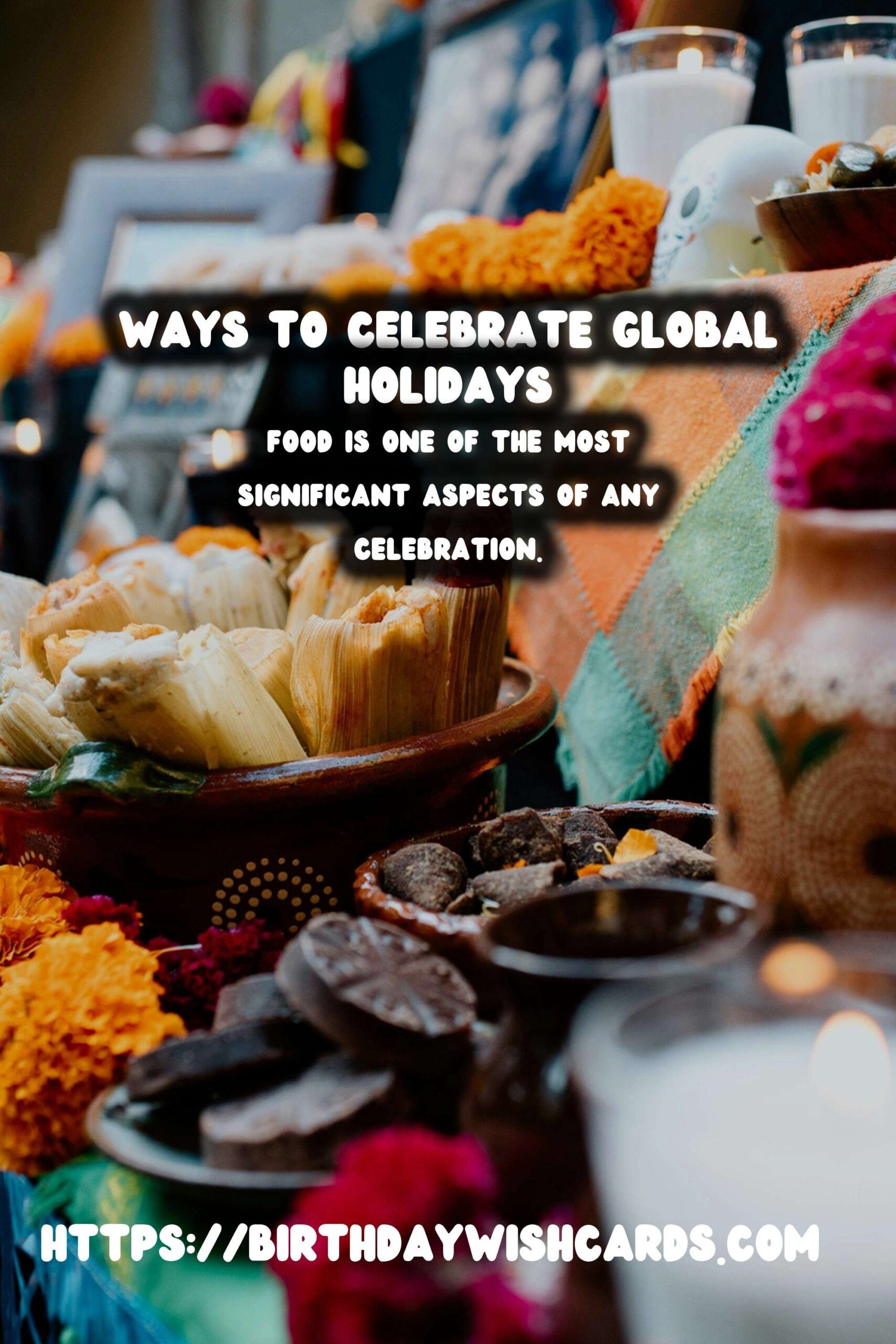 Creative Ways to Celebrate Worldwide Holidays