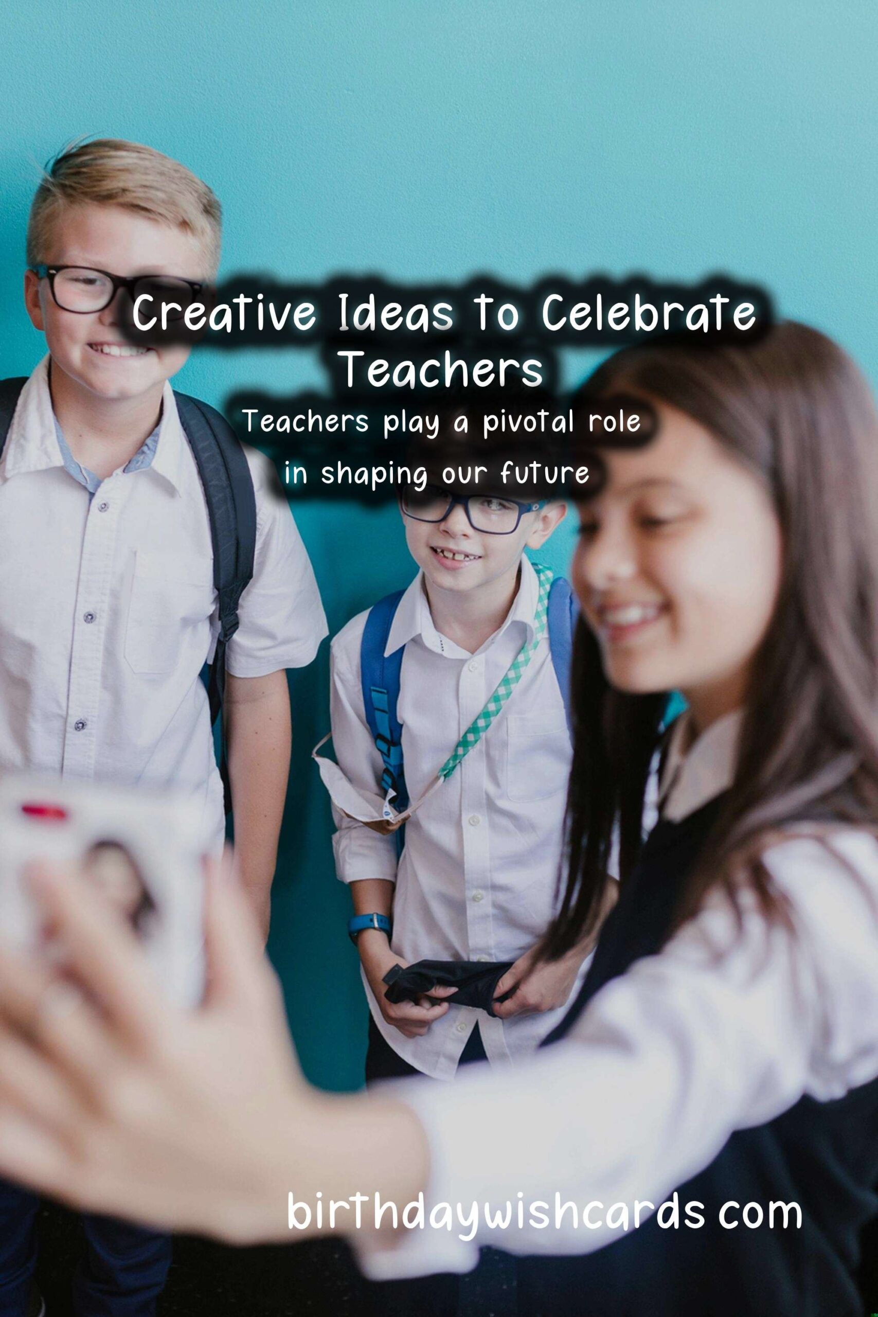 Creative Ways to Say Happy Teachers