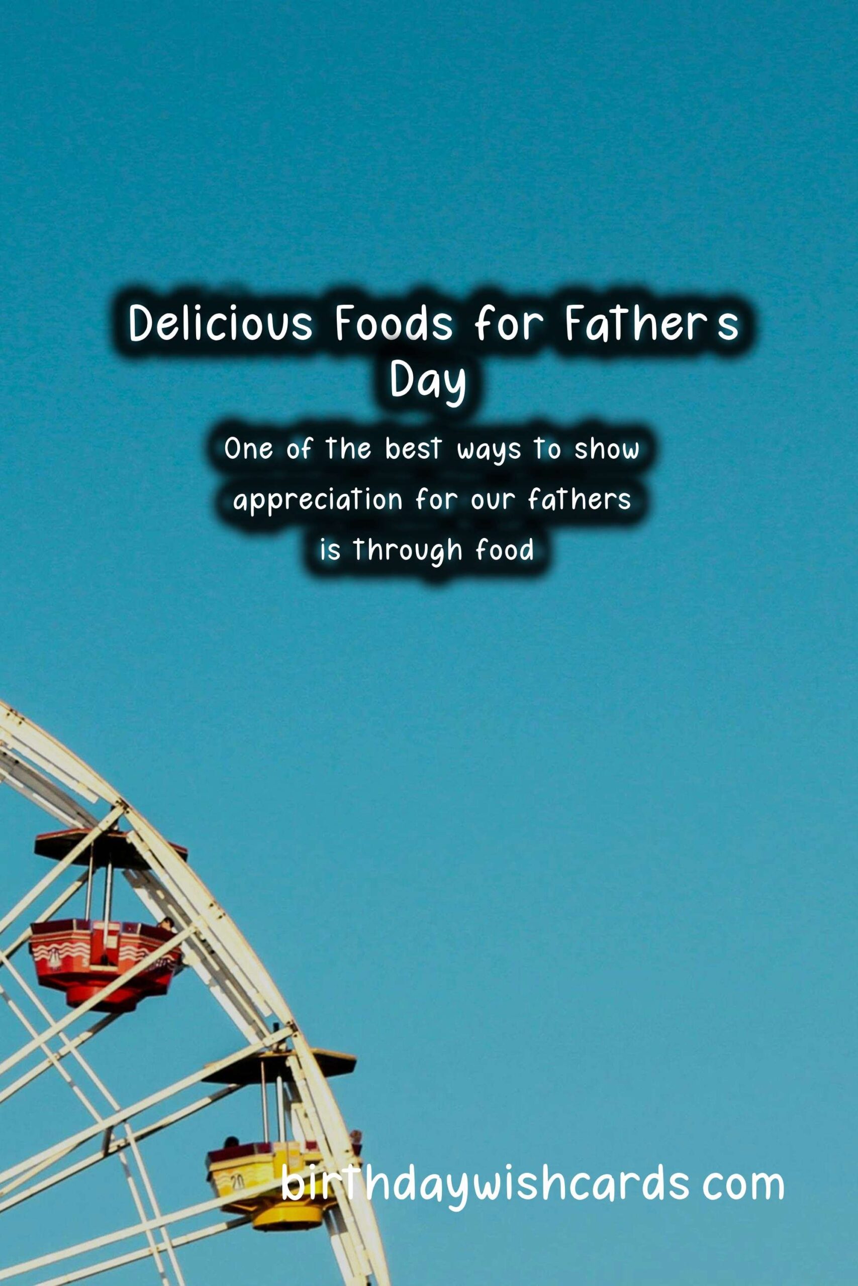 Delicious Foods Associated with Father's Day