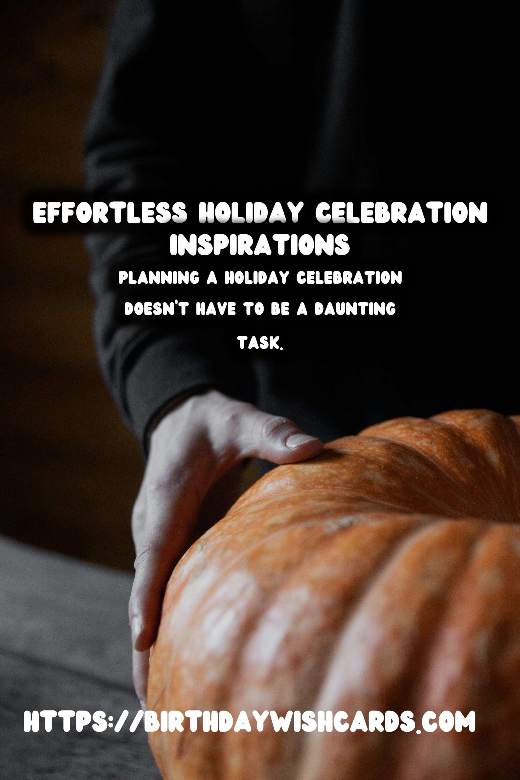 Effortless Holiday Celebration Ideas That Impress