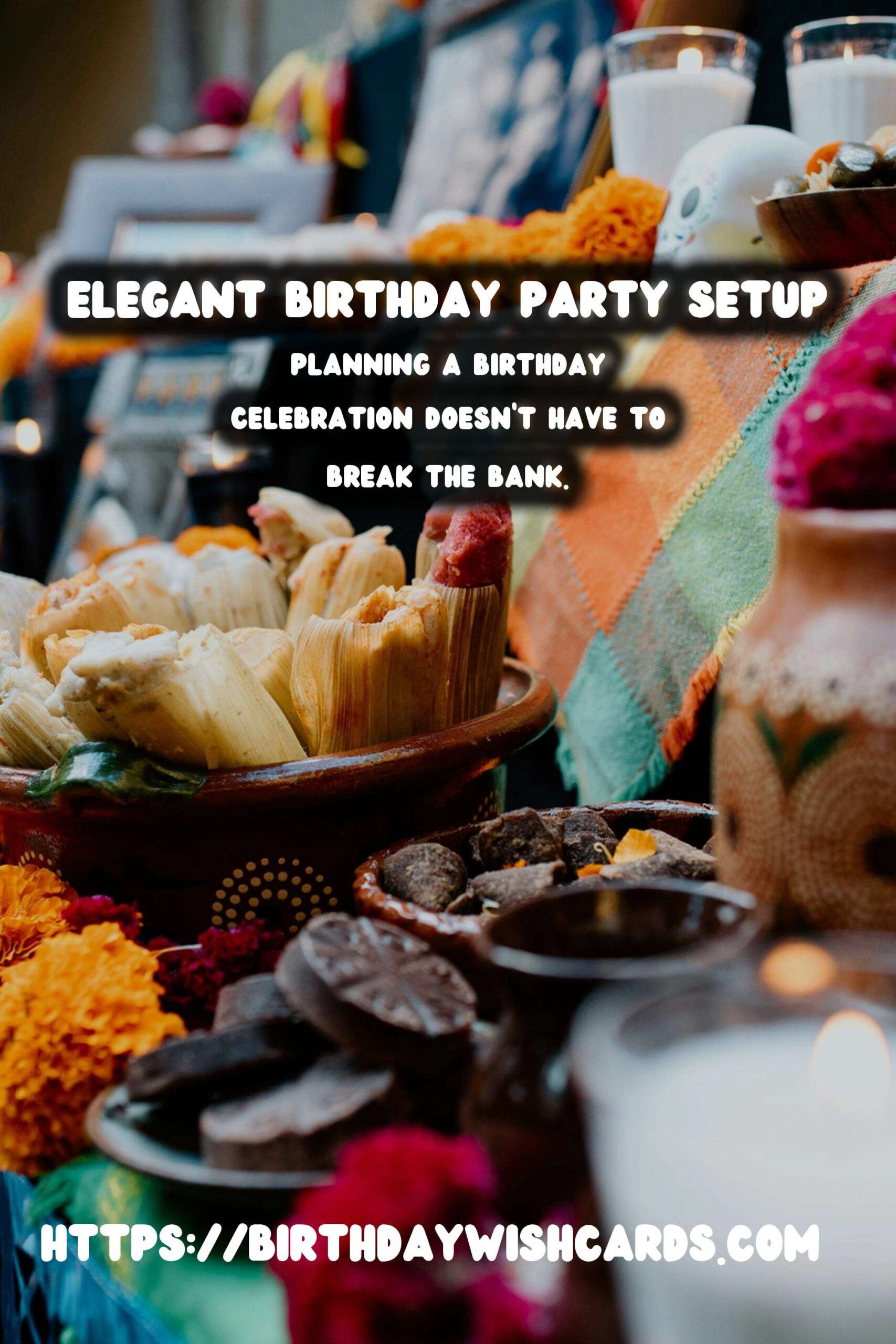 Birthday Wish Cards | Elegant Birthday Celebration Ideas On a Budget