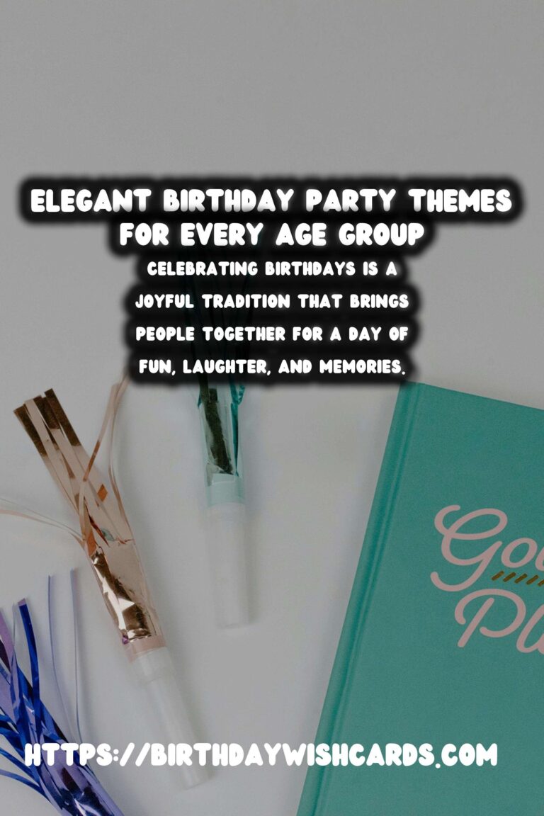Elegant Birthday Party Themes For Every Age Group