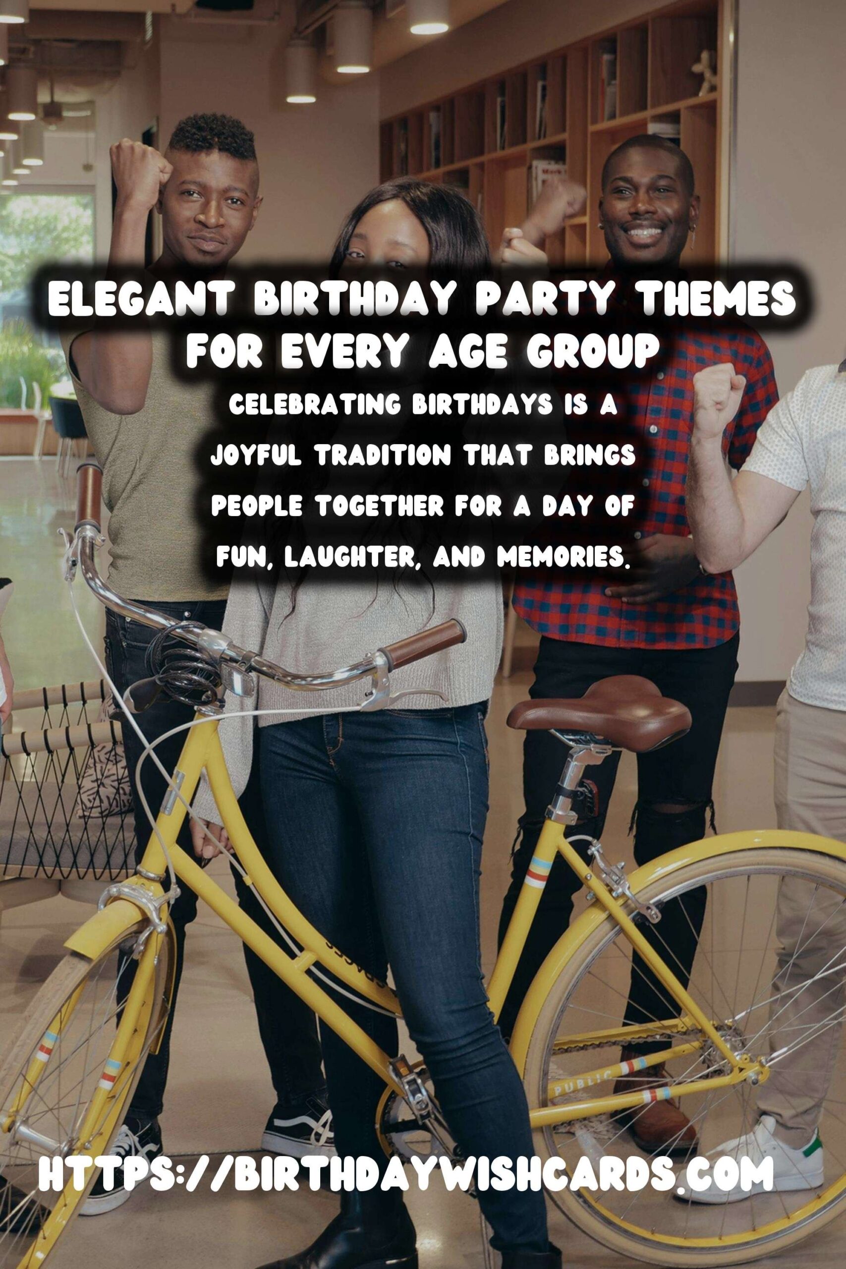 Elegant Birthday Party Themes For Every Age Group