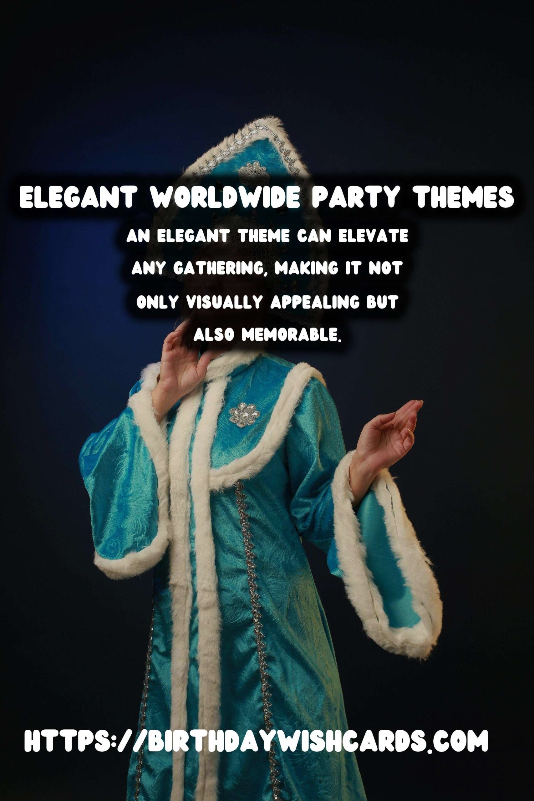 Elegant Worldwide Party Themes That Capture the Moment