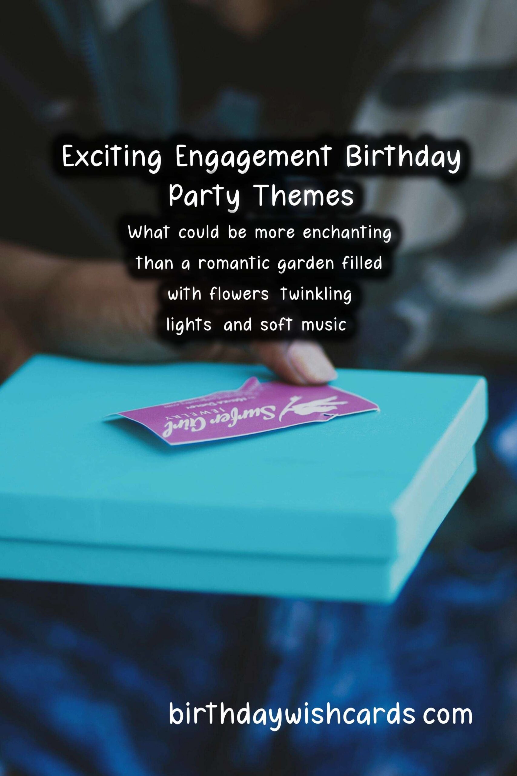 Engagement Birthday Party Themes to Try This Year