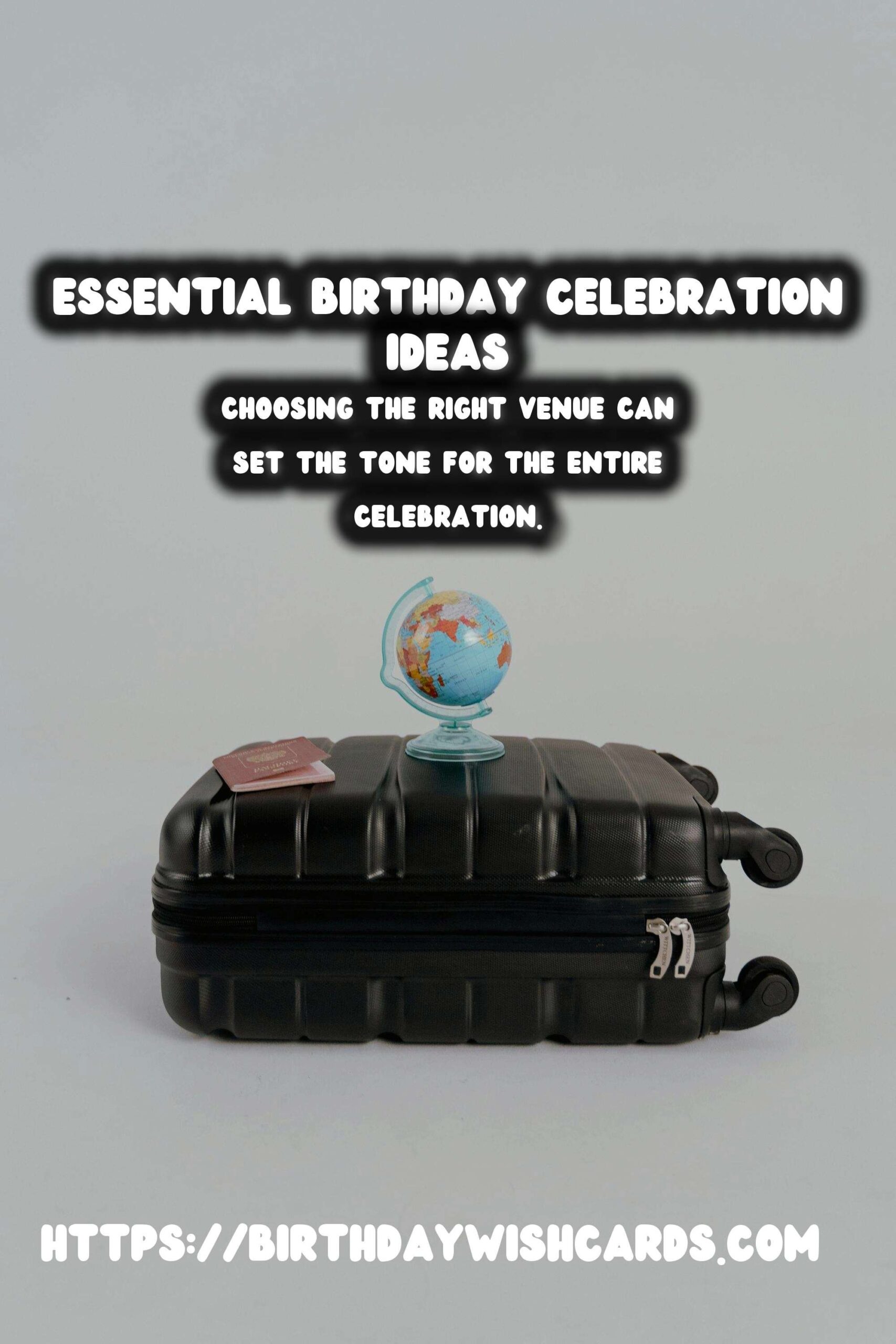 Essential Birthday Celebration Ideas For an Unforgettable Experience