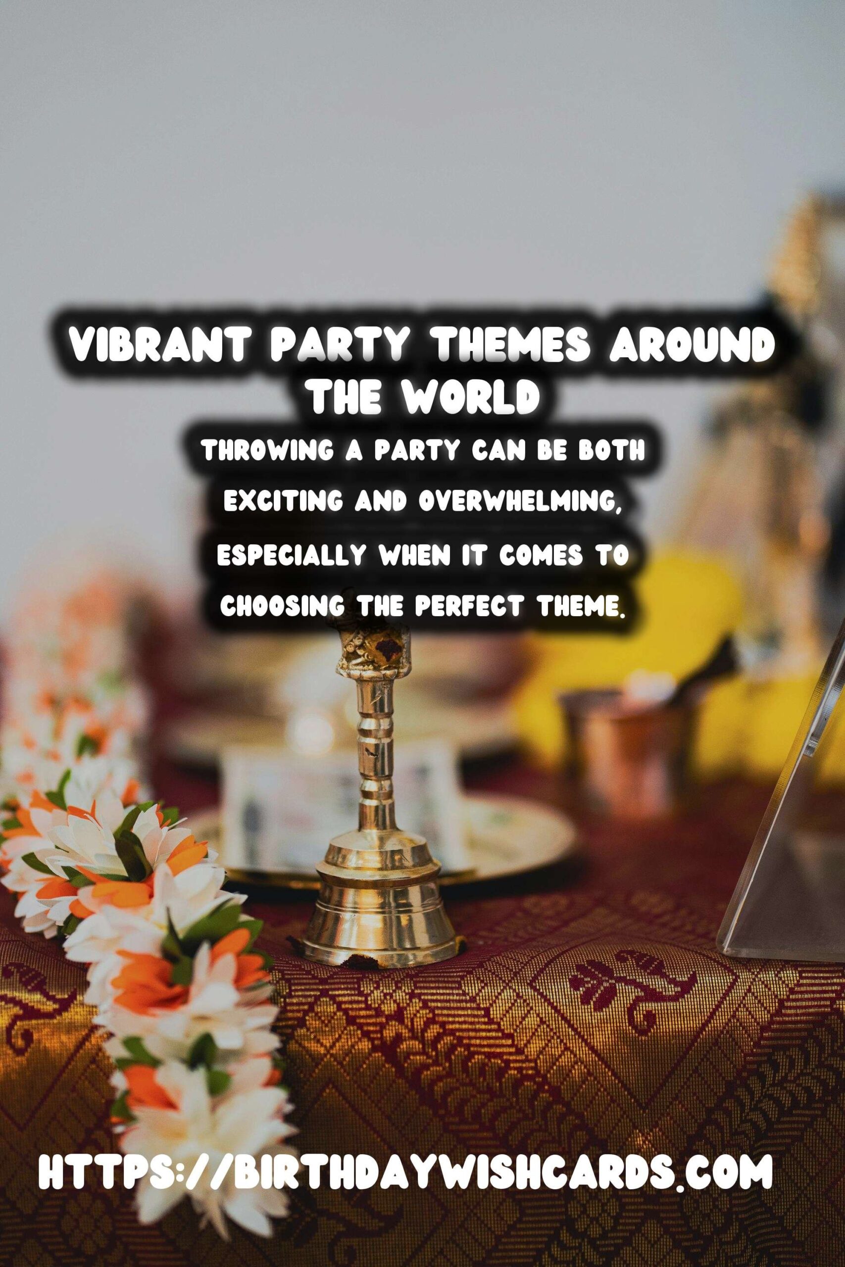 Birthday Wish Cards | Essential Worldwide Party Themes You’ll Love