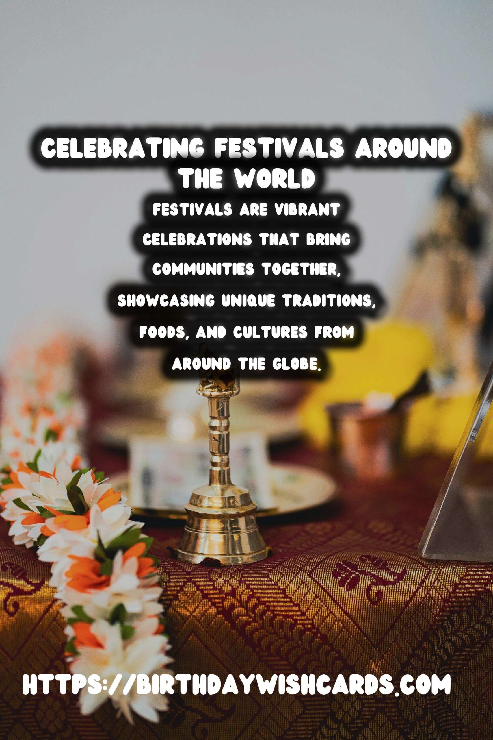 Expert Tips for Festival Traditions Around the World That Everyone Will Love