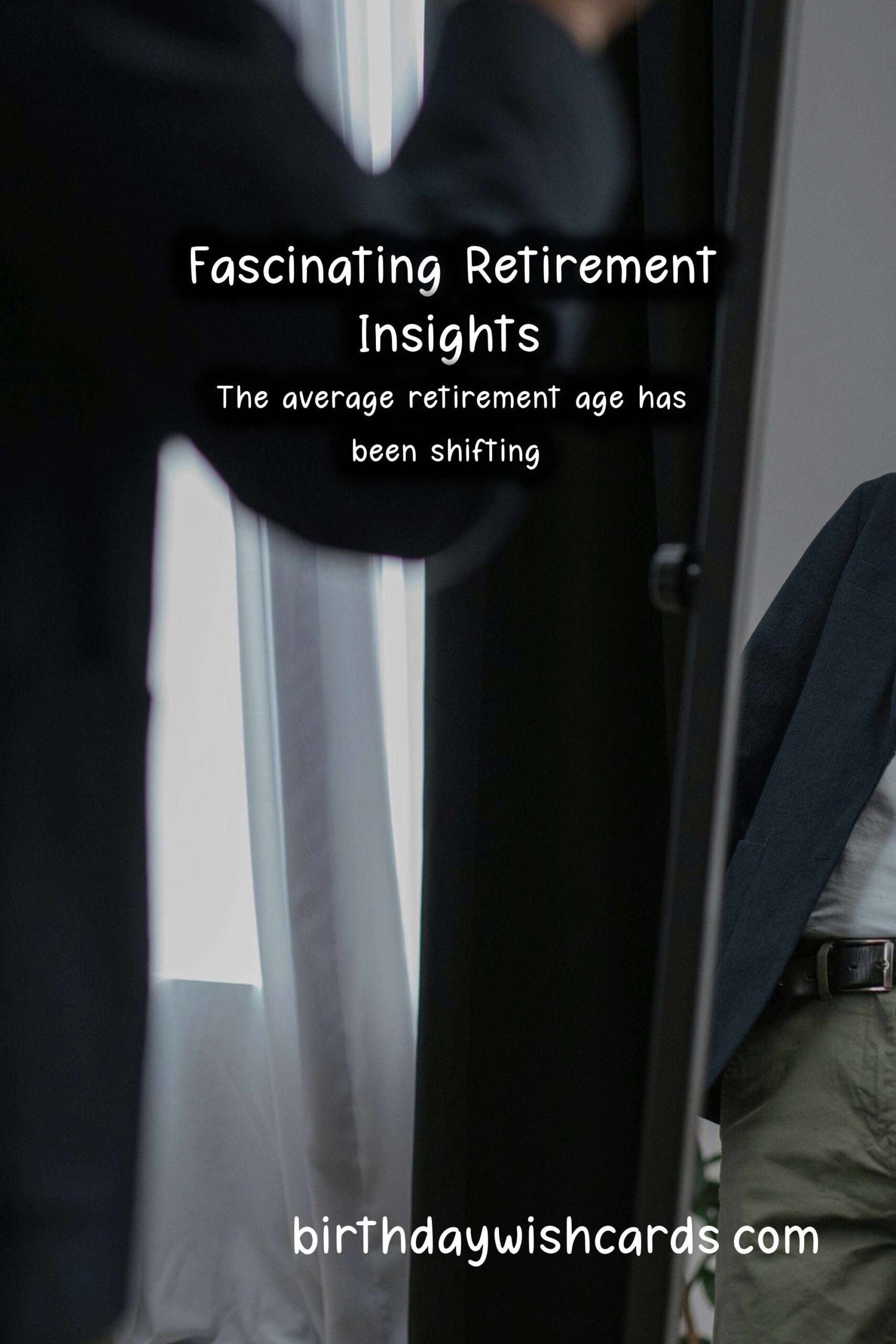 Birthday Wish Cards | Fascinating Facts About Retirement
