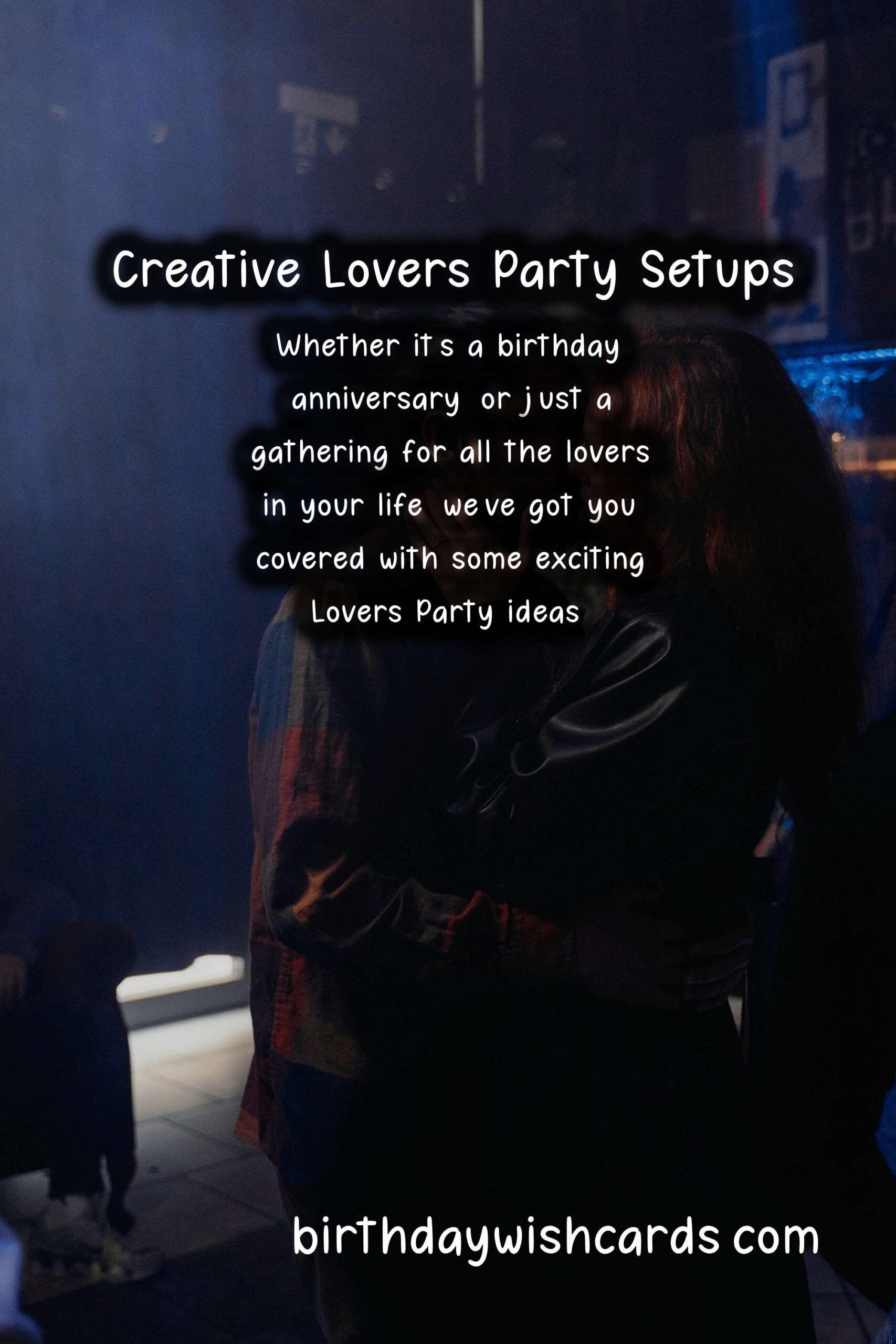 Birthday Wish Cards | Fun and Creative Lovers Party Ideas for Family and Friends
