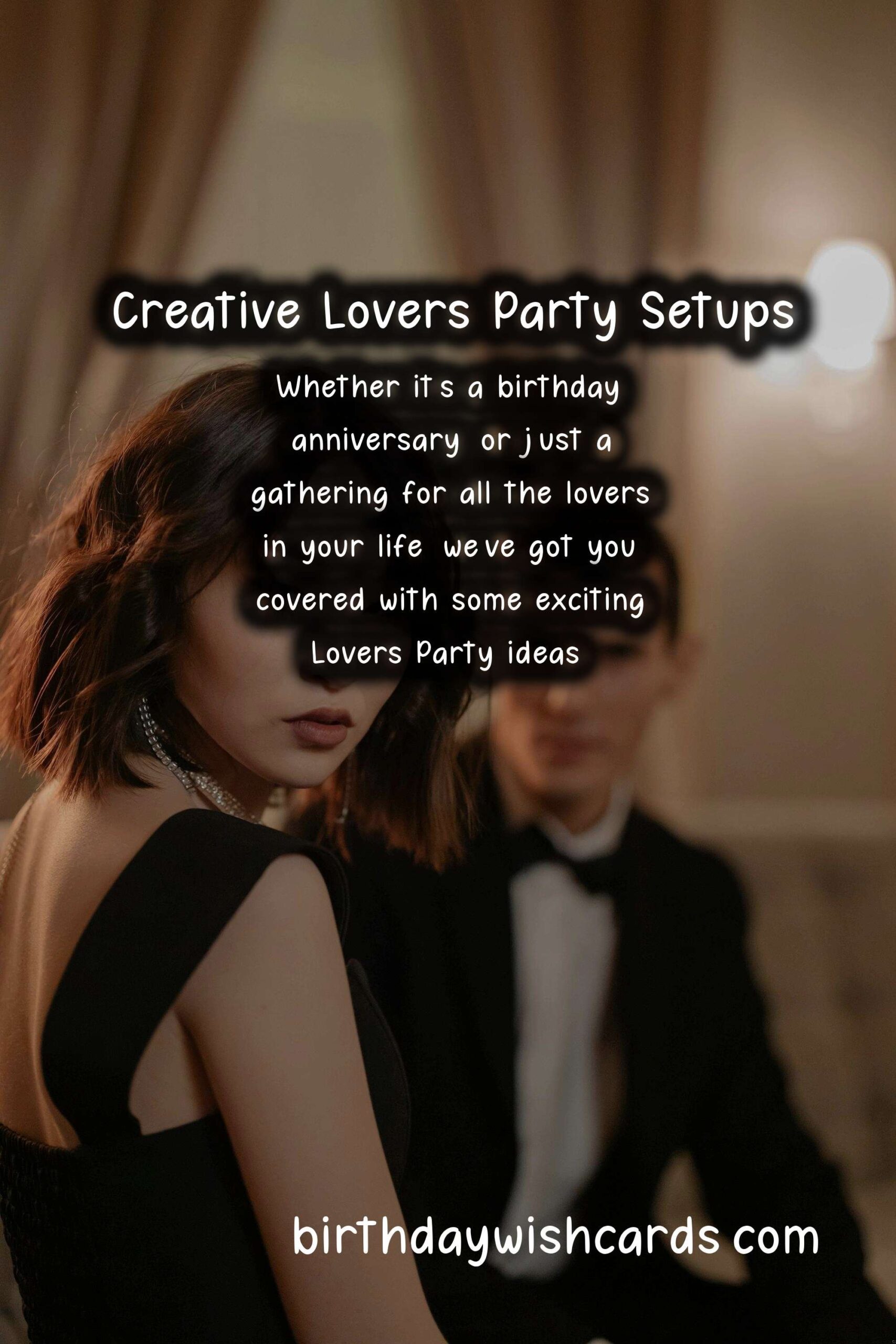 Fun and Creative Lovers Party Ideas for Family and Friends