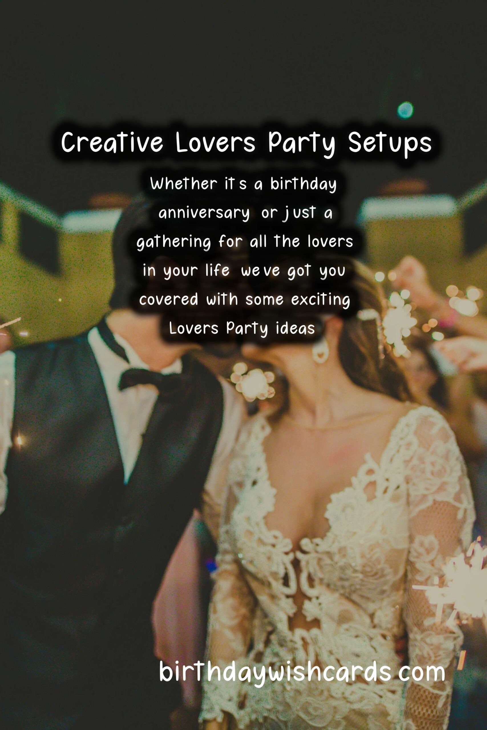 Fun and Creative Lovers Party Ideas for Family and Friends