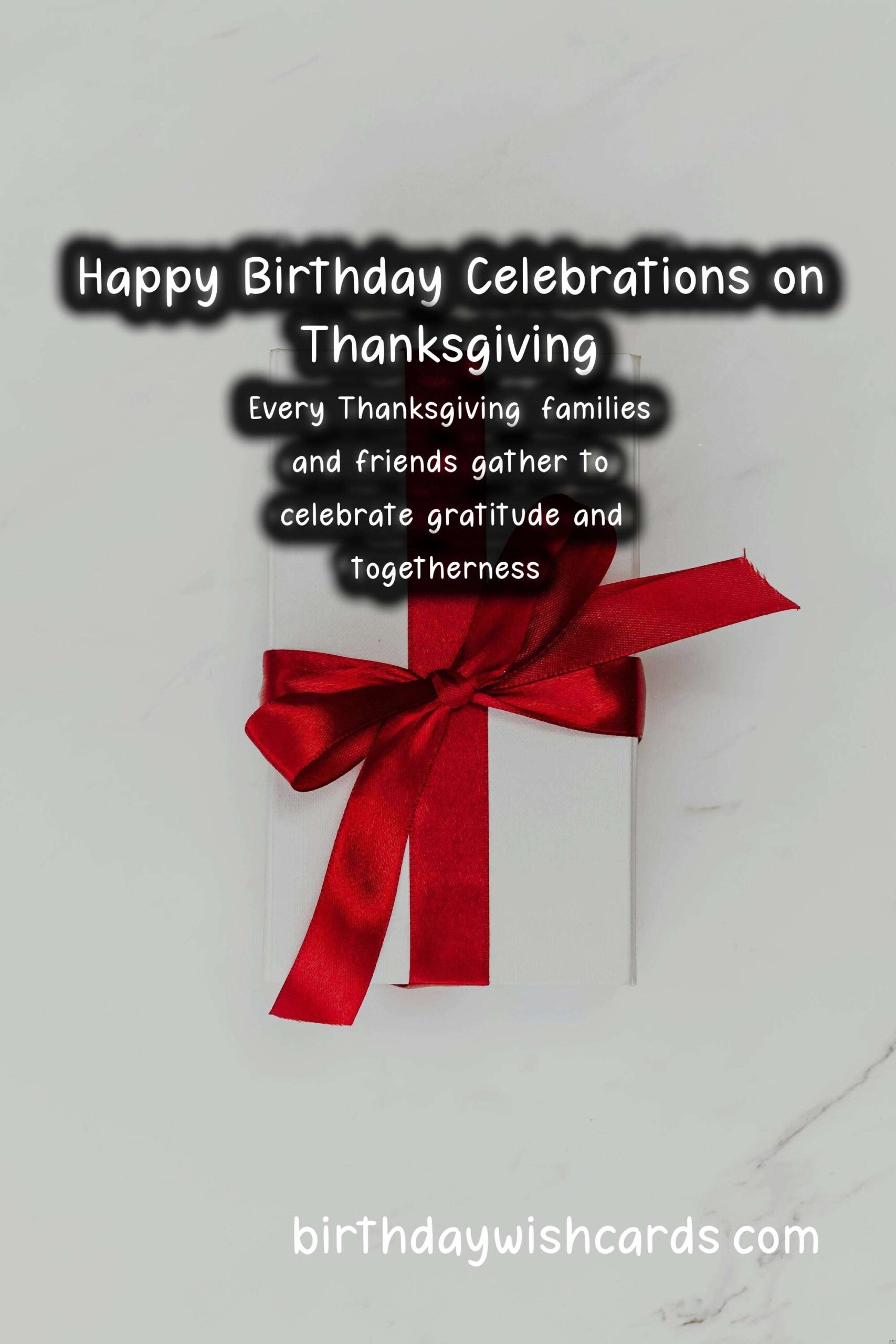 Heartfelt Happy Birthday Wishes for Thanksgiving Celebrations