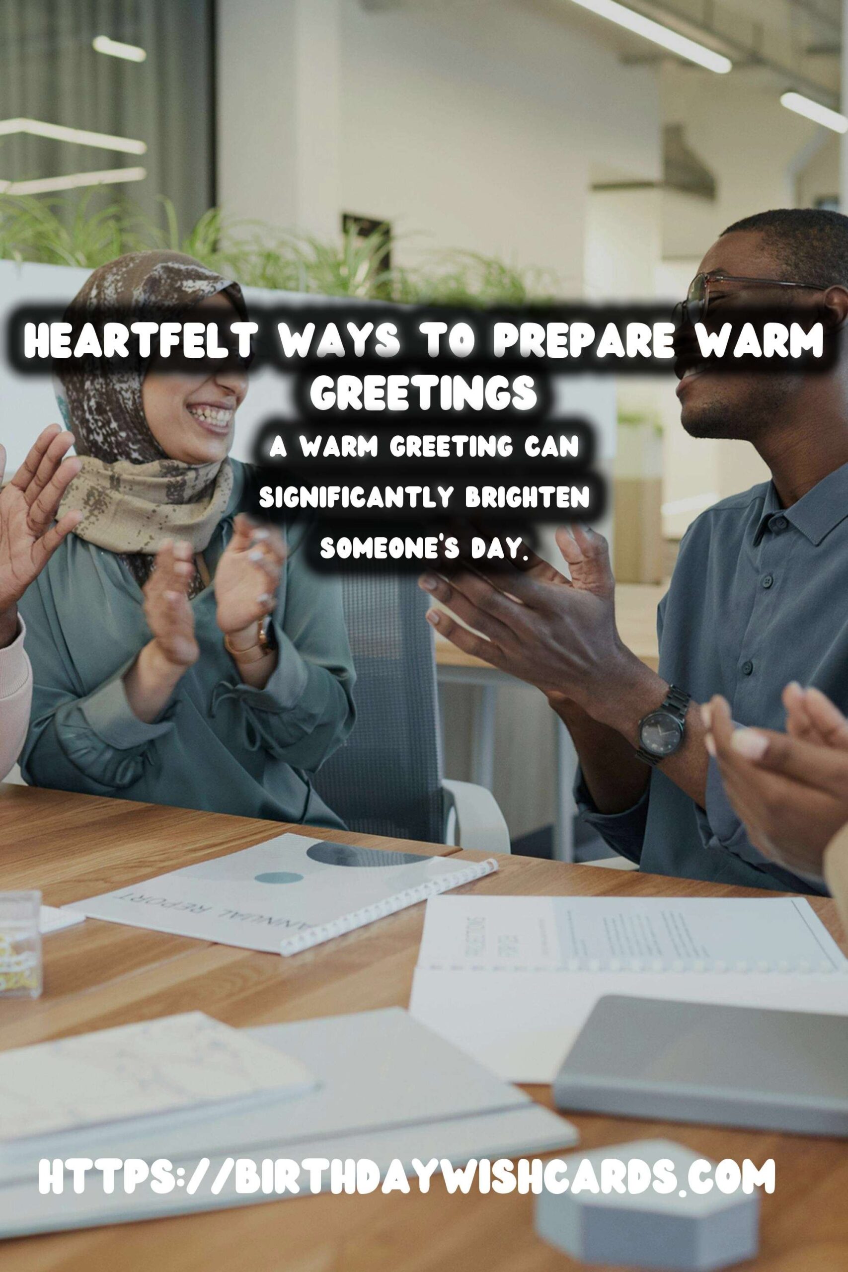 Heartfelt Ways to Prepare Warm Greetings