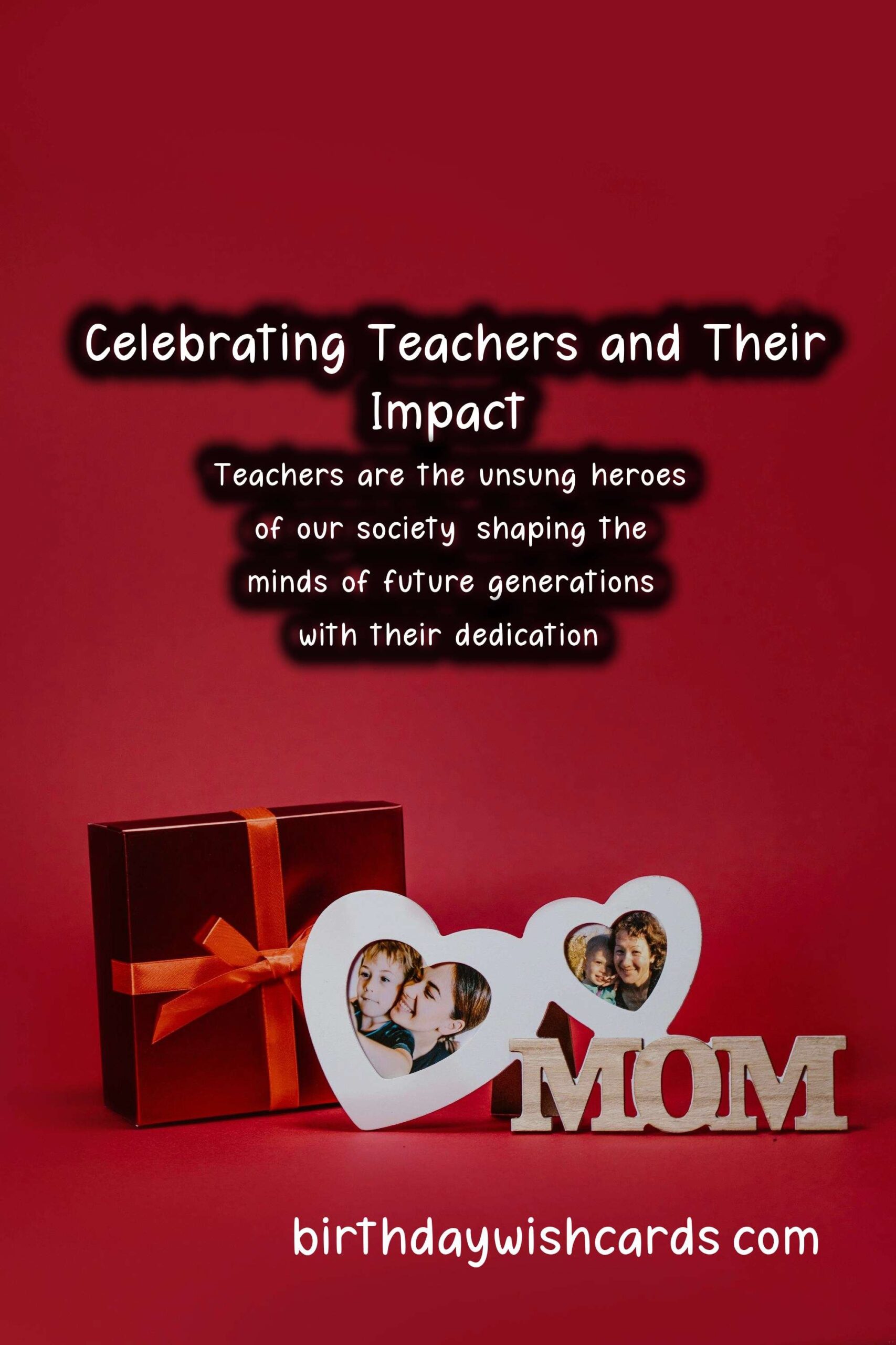 Birthday Wish Cards | Heartfelt Wishes for Teachers: Celebrating Their Unmatched Dedication