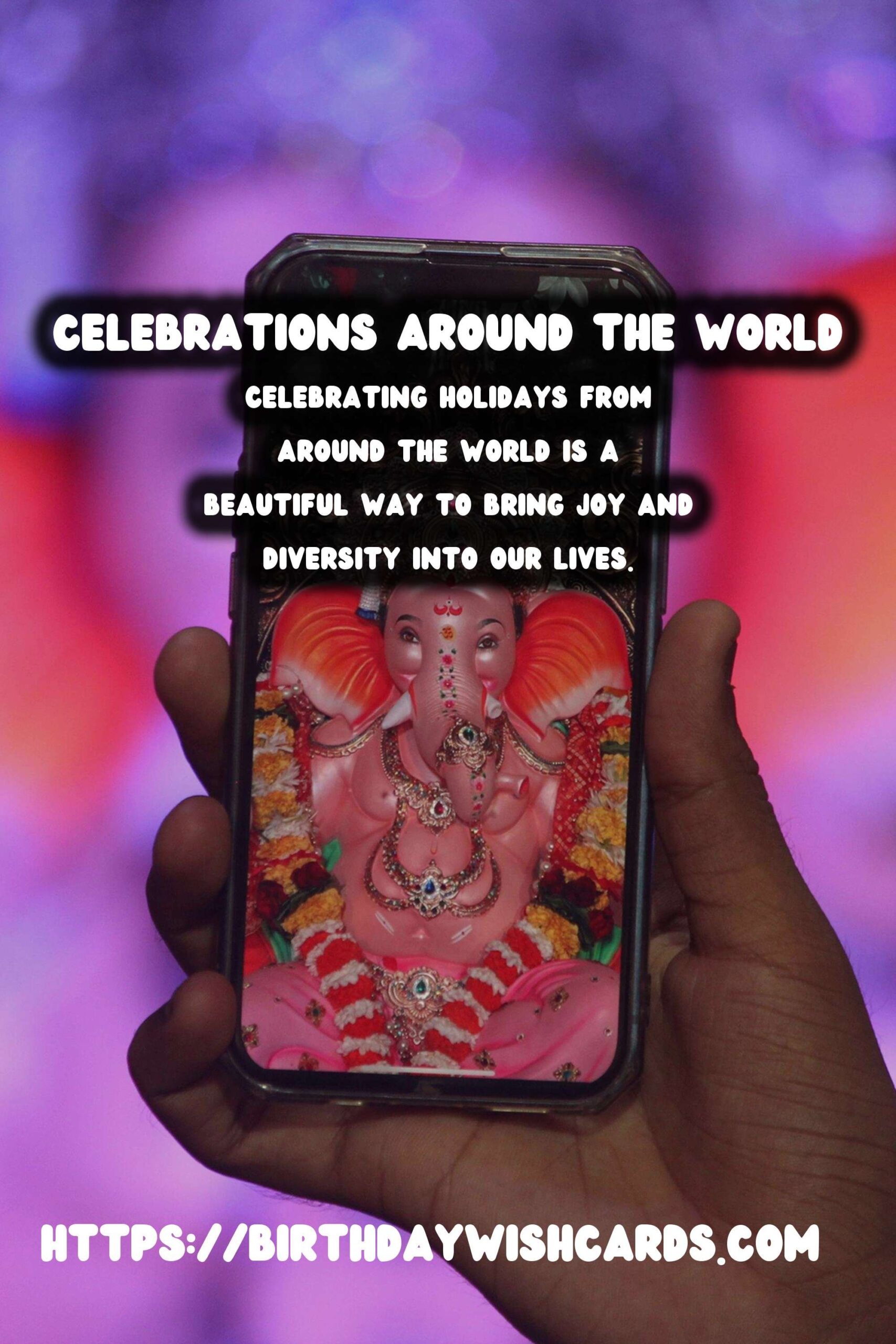 How to Celebrate Worldwide Holidays That Spark Joy