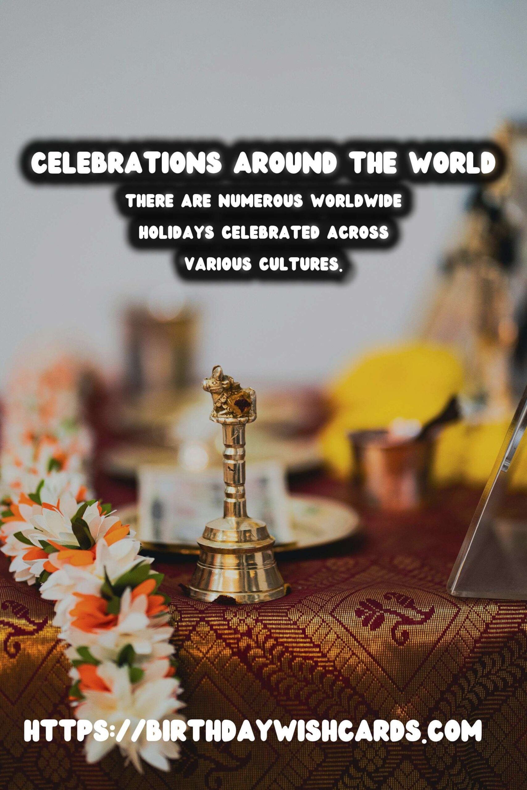 How to Celebrate Worldwide Holidays That Spark Joy